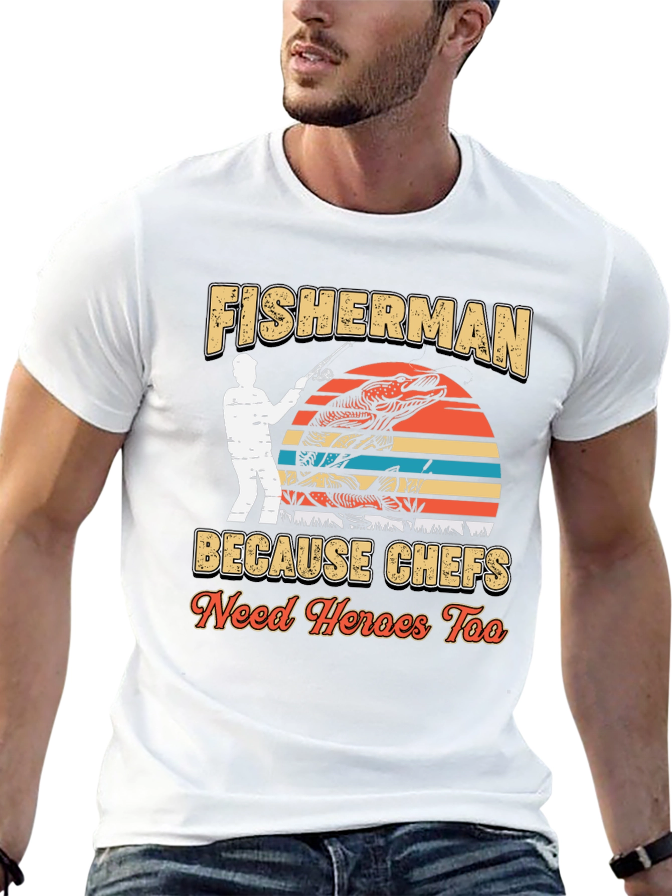 Fisherman Because Chefs Need Heroes Too T-Shirt