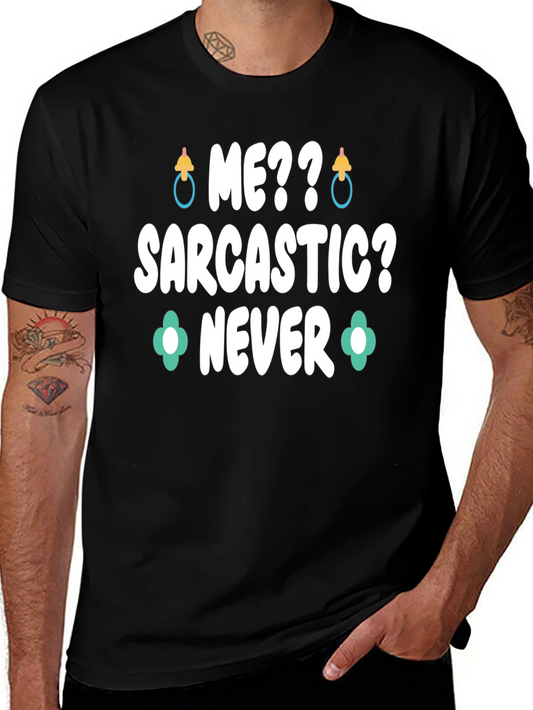 Me Sarcastic? Never Graphic Tee