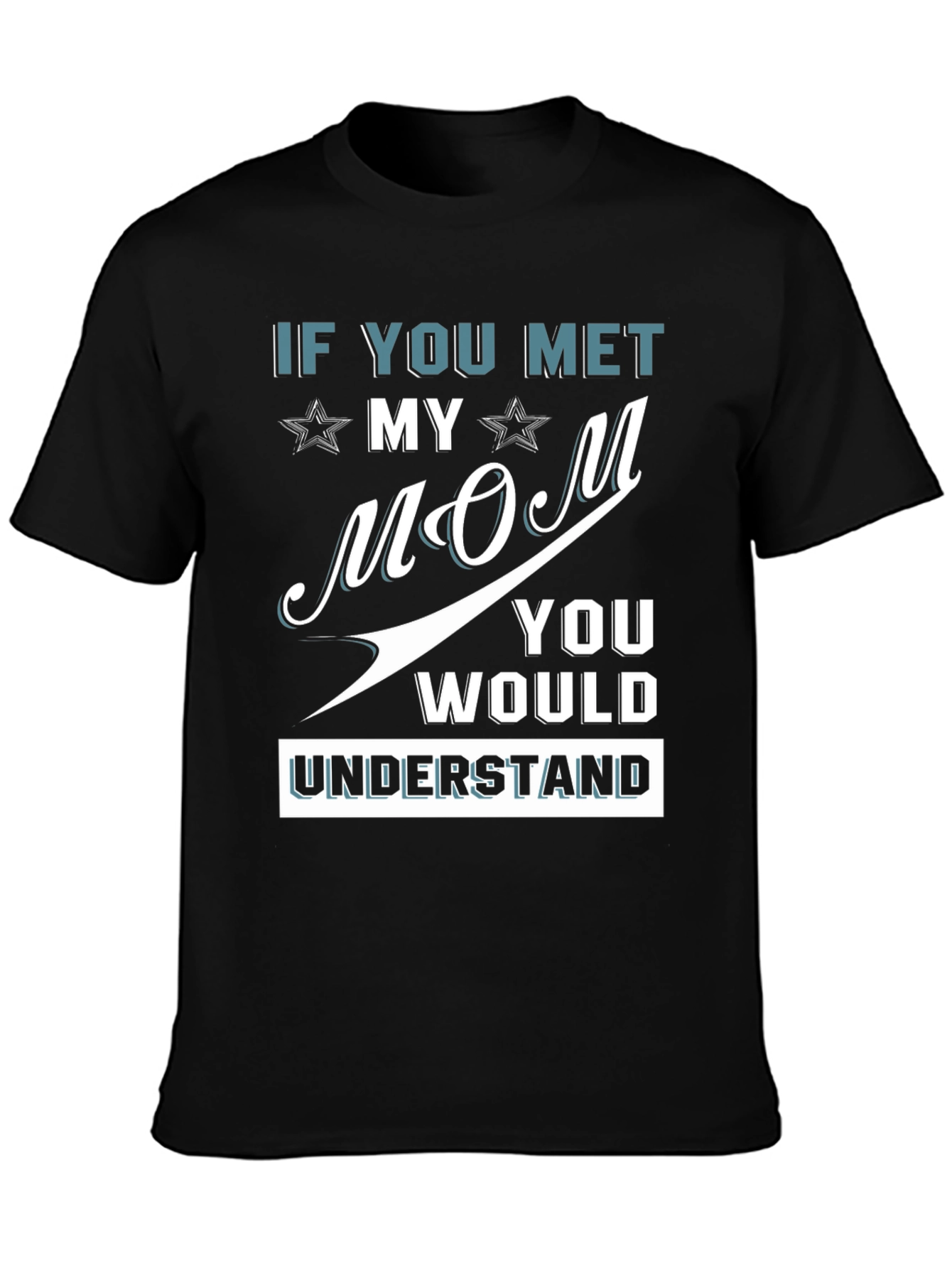 If You Met My Mom Graphic Tee