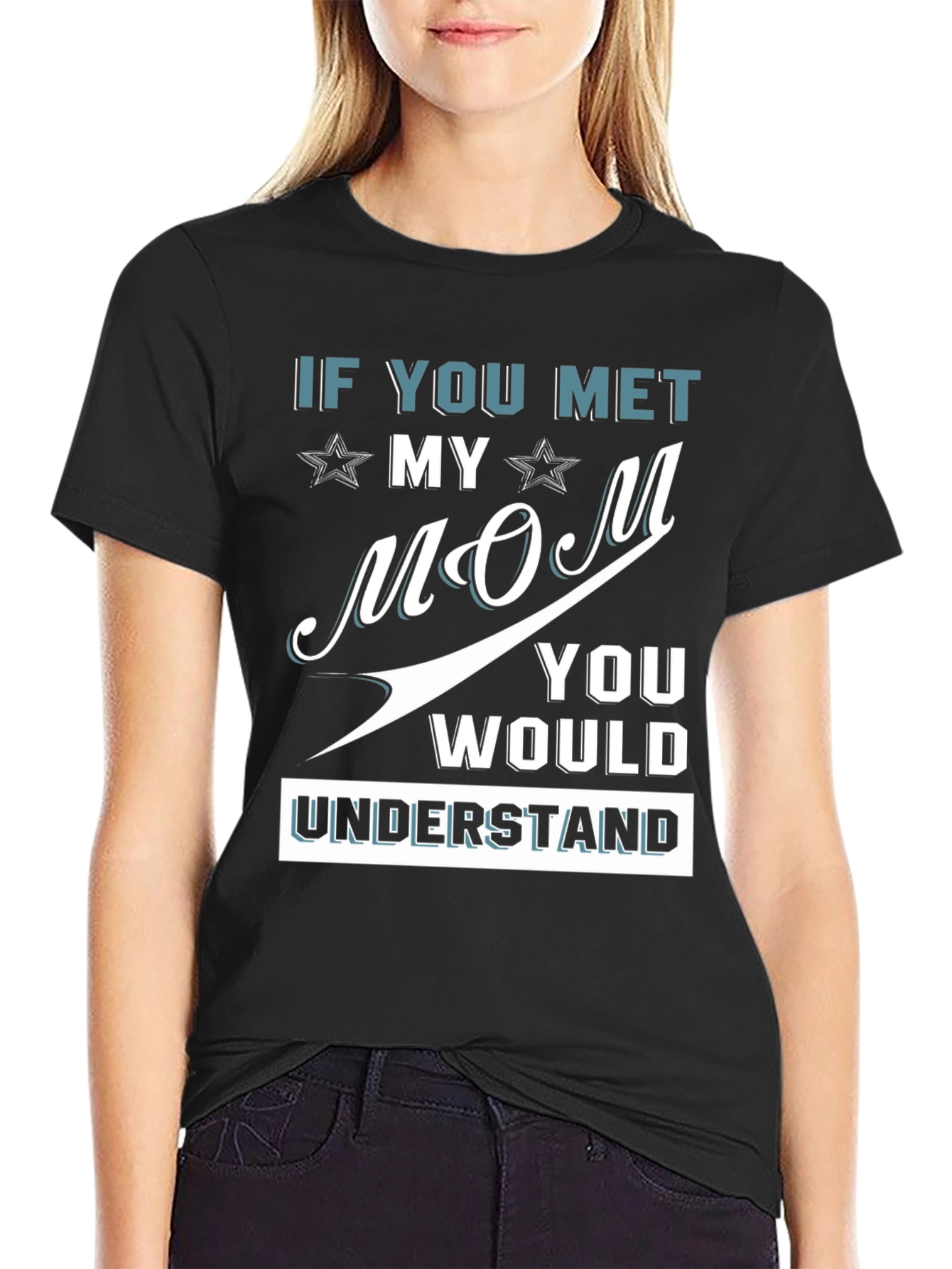 If You Met My Mom Graphic Tee