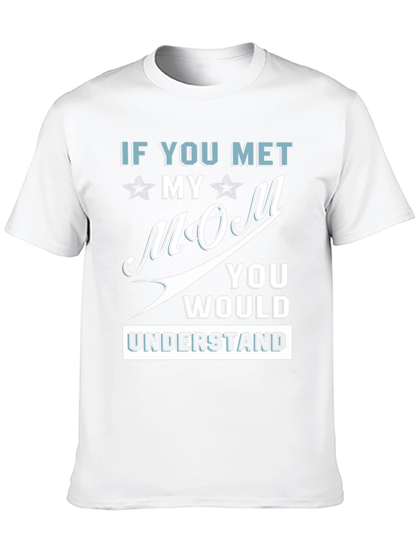 If You Met My Mom Graphic Tee