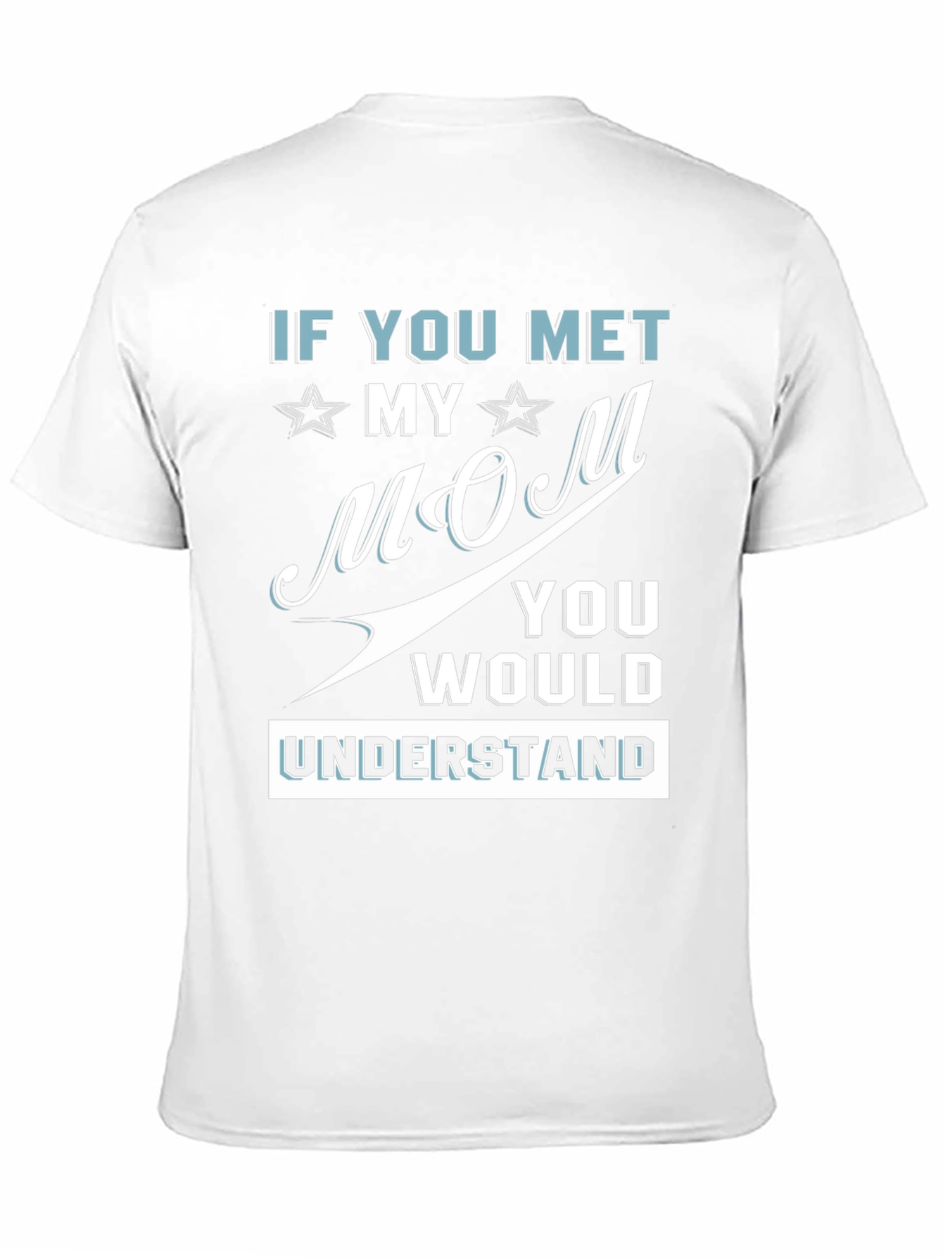 If You Met My Mom Graphic Tee