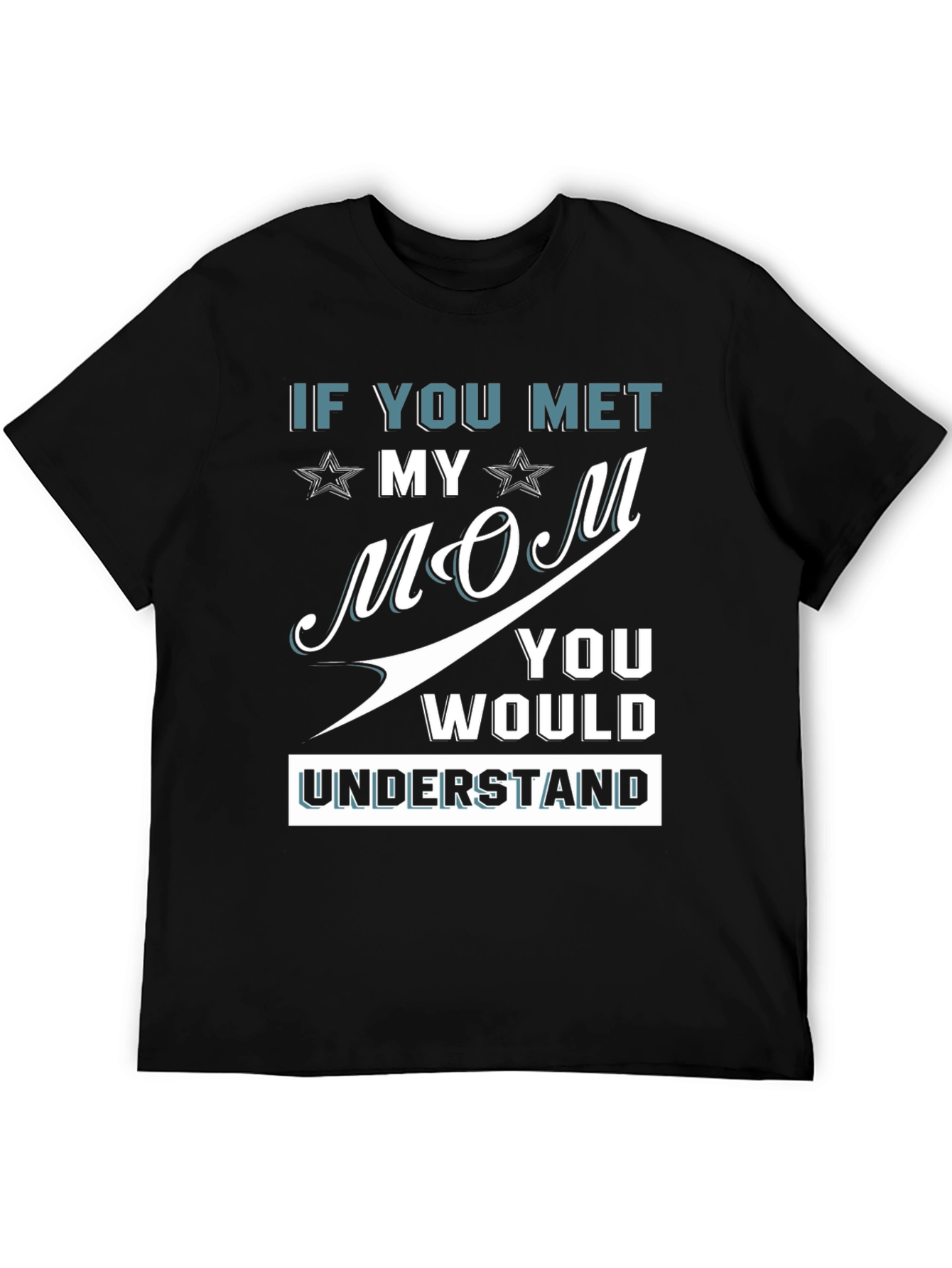 If You Met My Mom Graphic Tee