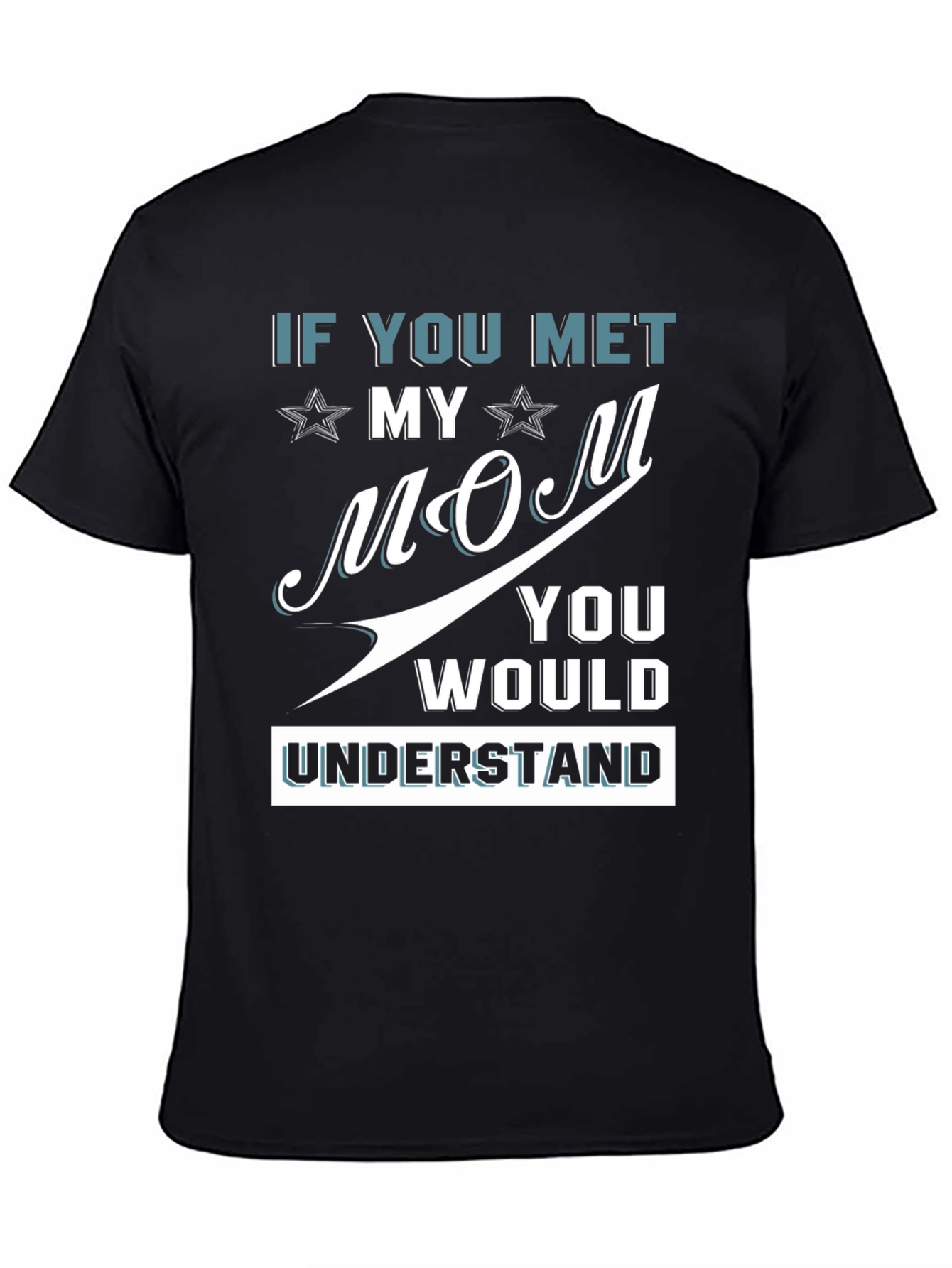 If You Met My Mom Graphic Tee