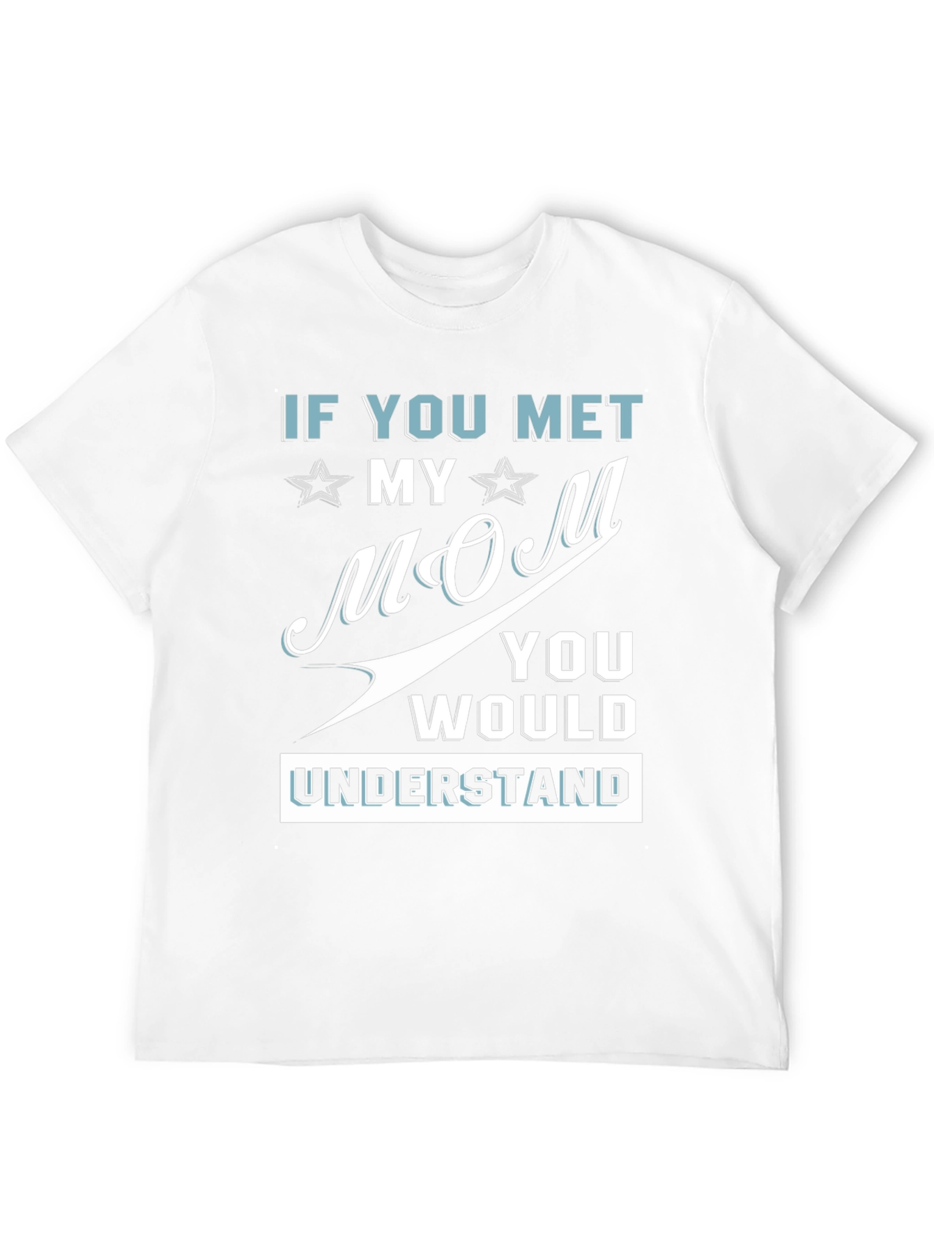 If You Met My Mom Graphic Tee