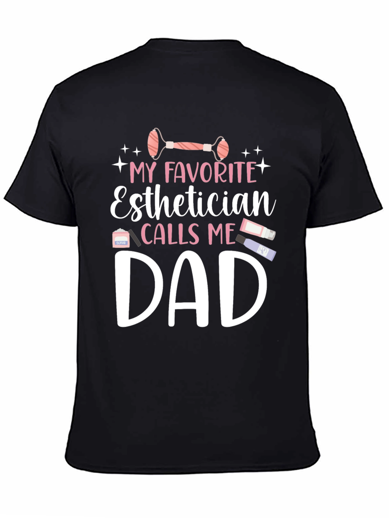 Esthetician Dad T-Shirt: My Favorite Calls Me Dad!