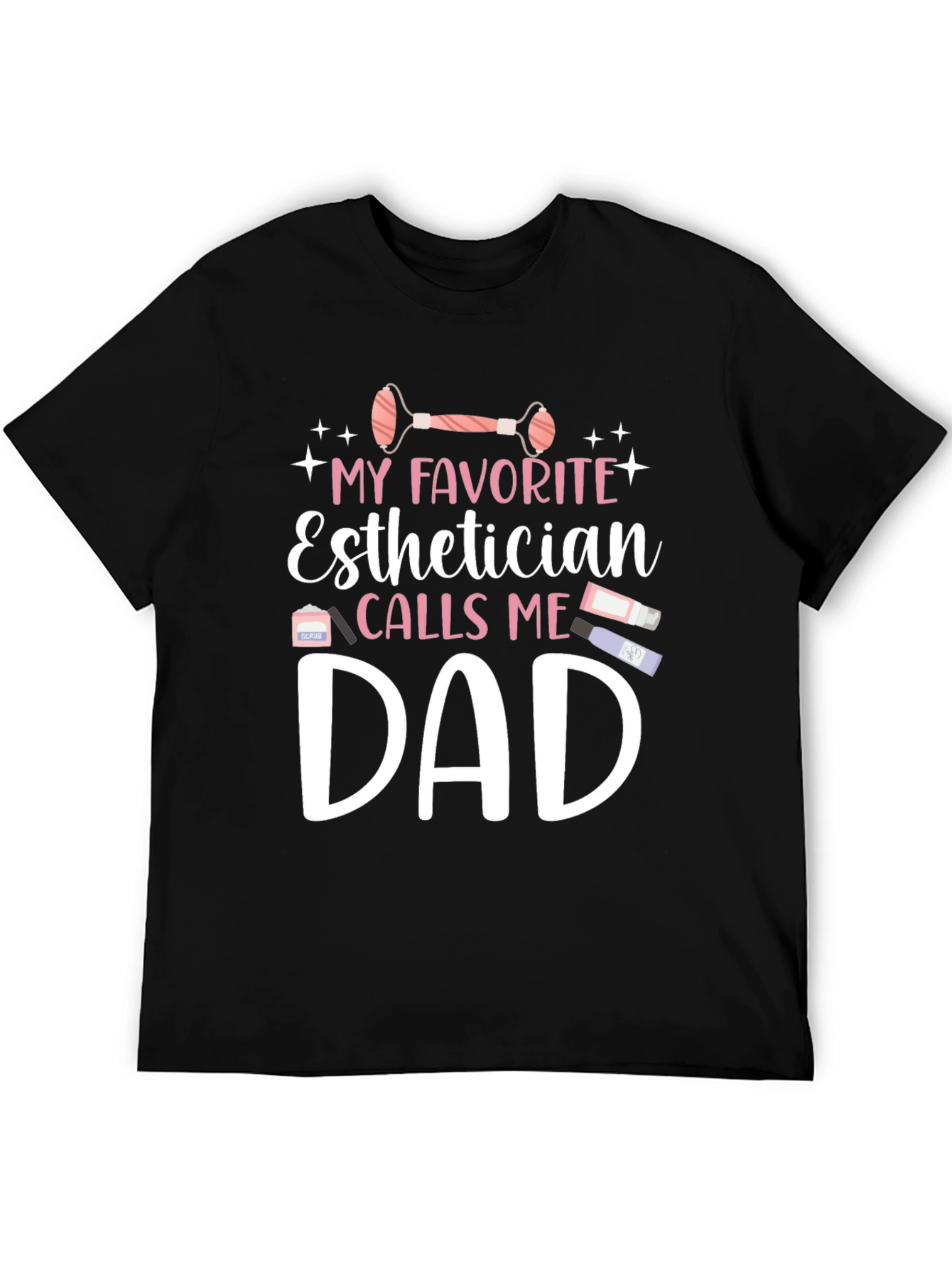 Esthetician Dad T-Shirt: My Favorite Calls Me Dad!