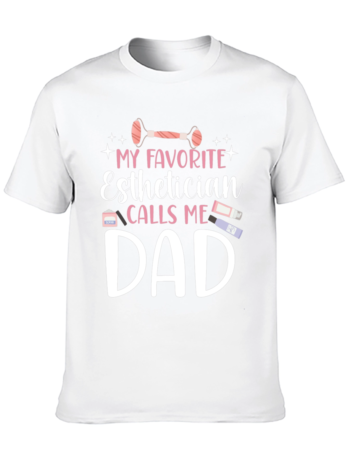 Esthetician Dad T-Shirt: My Favorite Calls Me Dad!