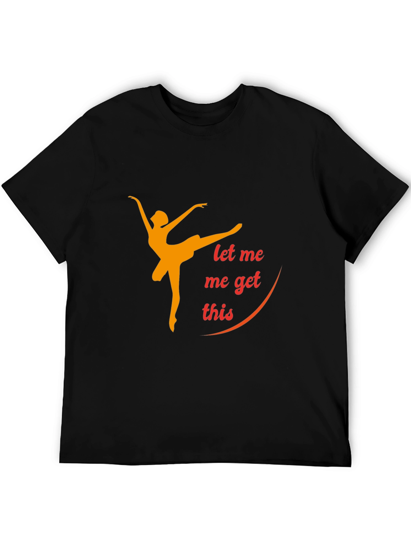 Dancing Queen Graphic T-Shirt - Let Me Get This