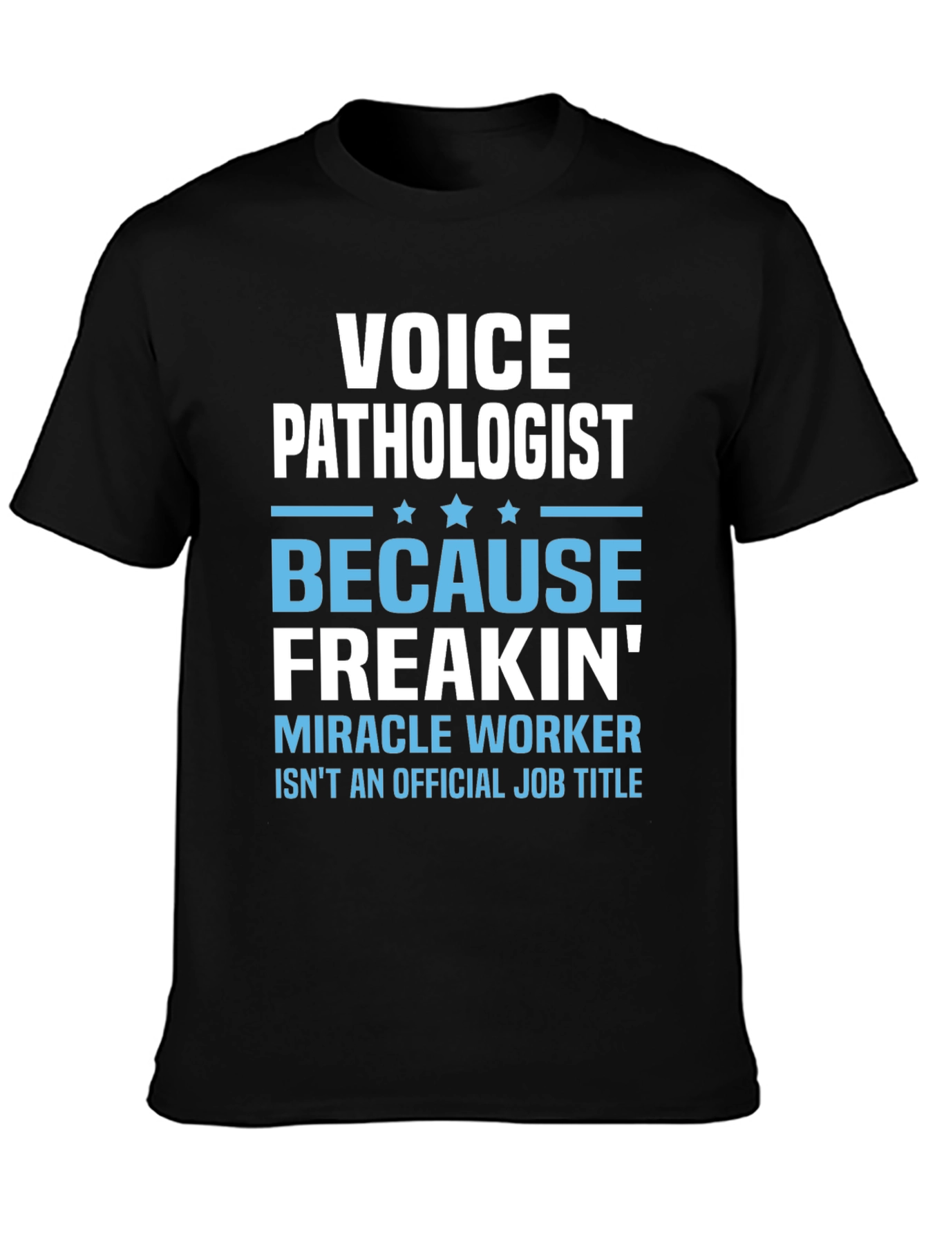 Voice Pathologist Funny T-Shirt - Miracle Worker