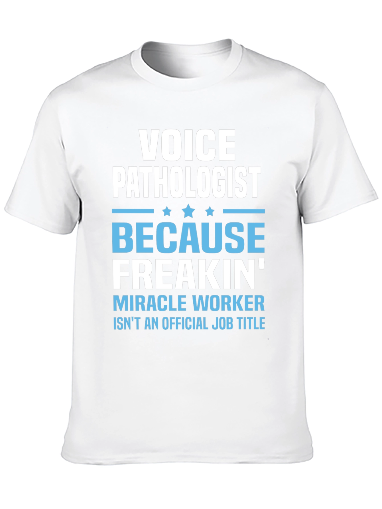 Voice Pathologist Funny T-Shirt - Miracle Worker