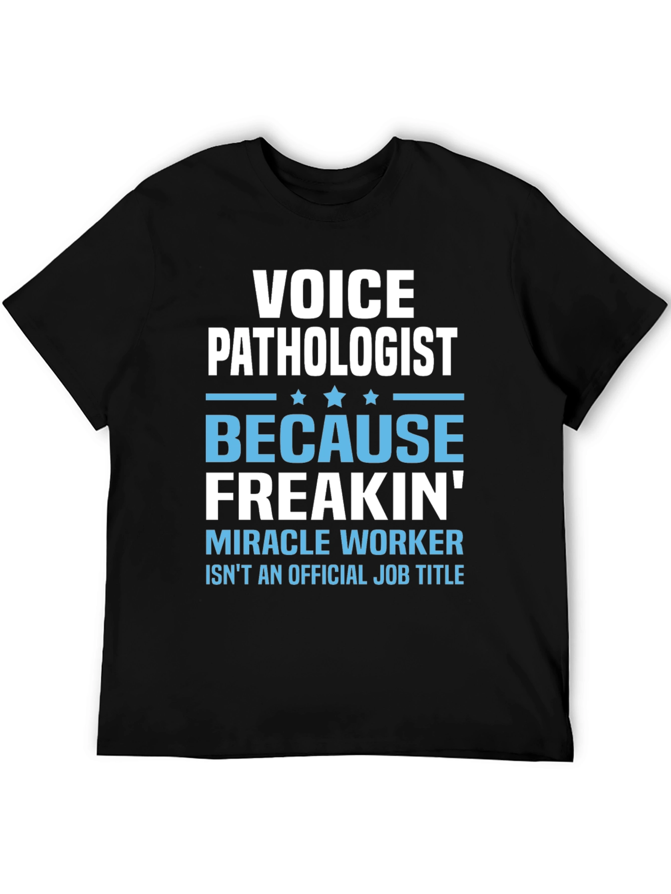 Voice Pathologist Funny T-Shirt - Miracle Worker