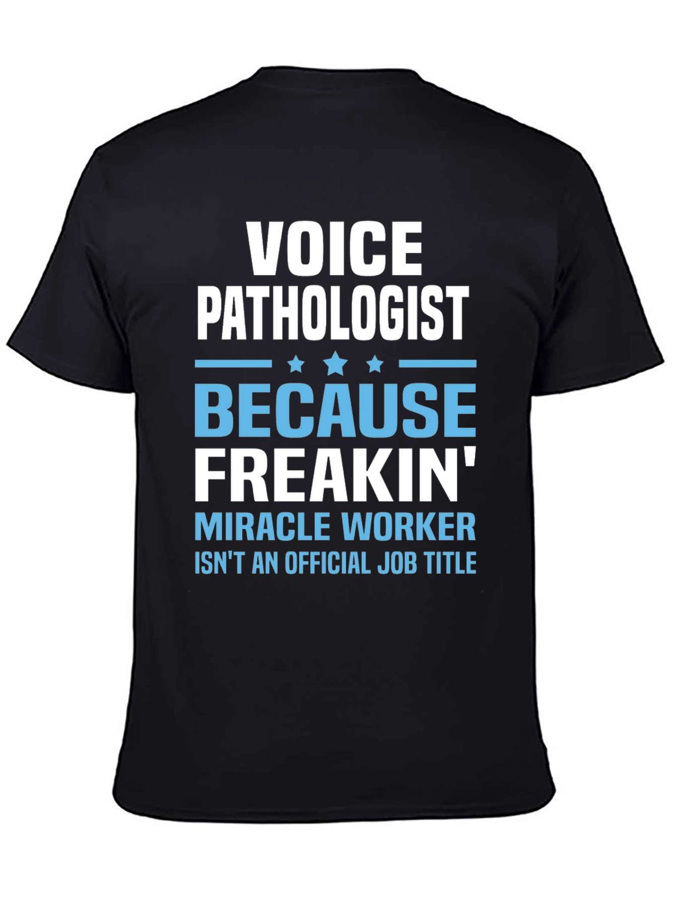 Voice Pathologist Funny T-Shirt - Miracle Worker