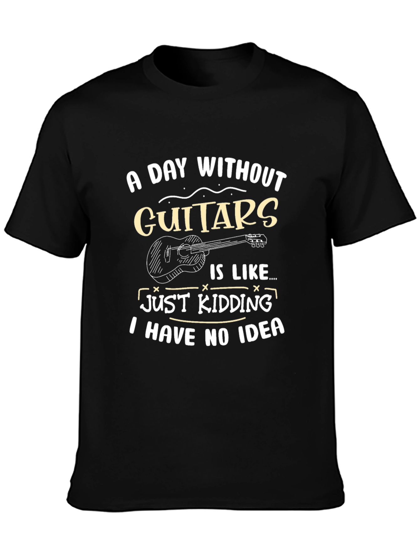 Funny Guitar T-Shirt - A Day Without Guitars