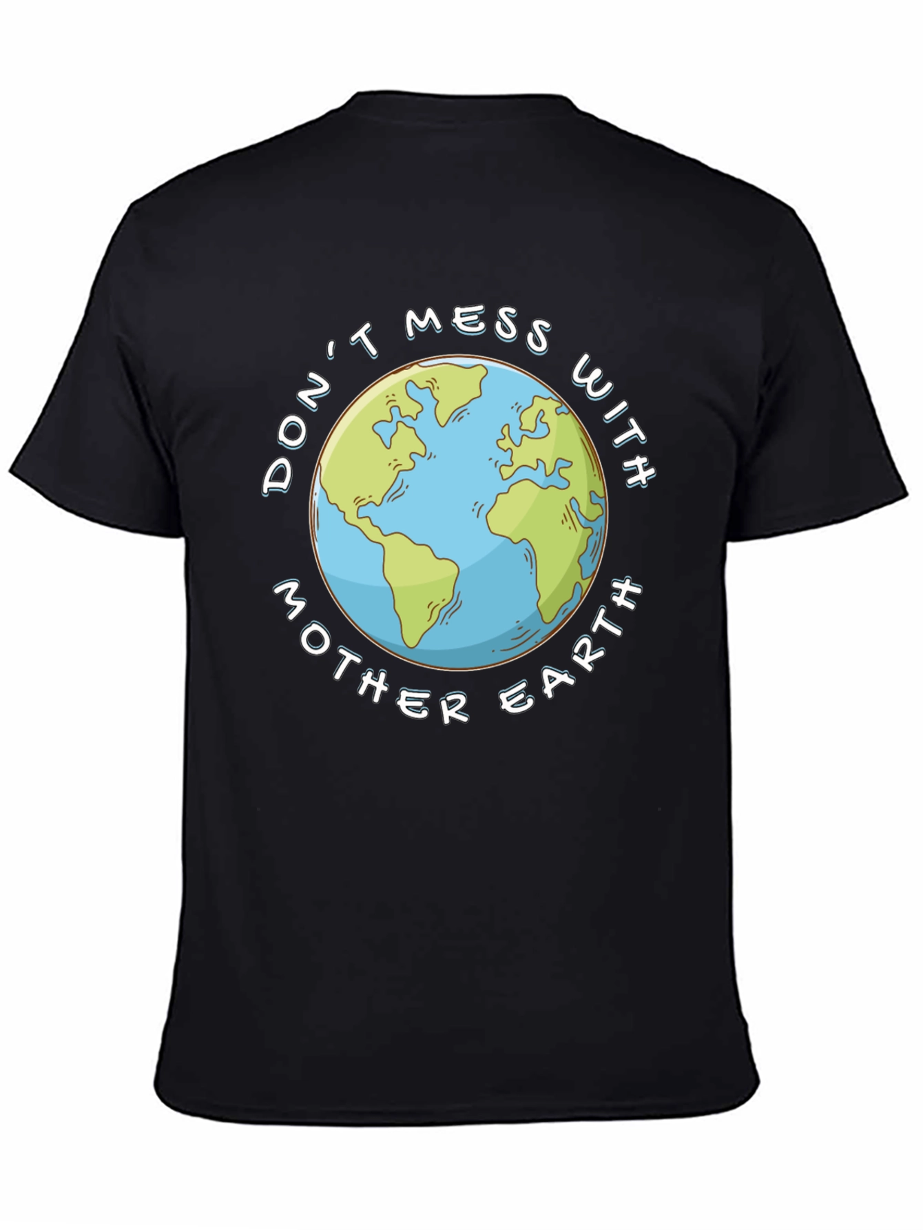 Dont Mess With Mother Earth Black T-Shirt