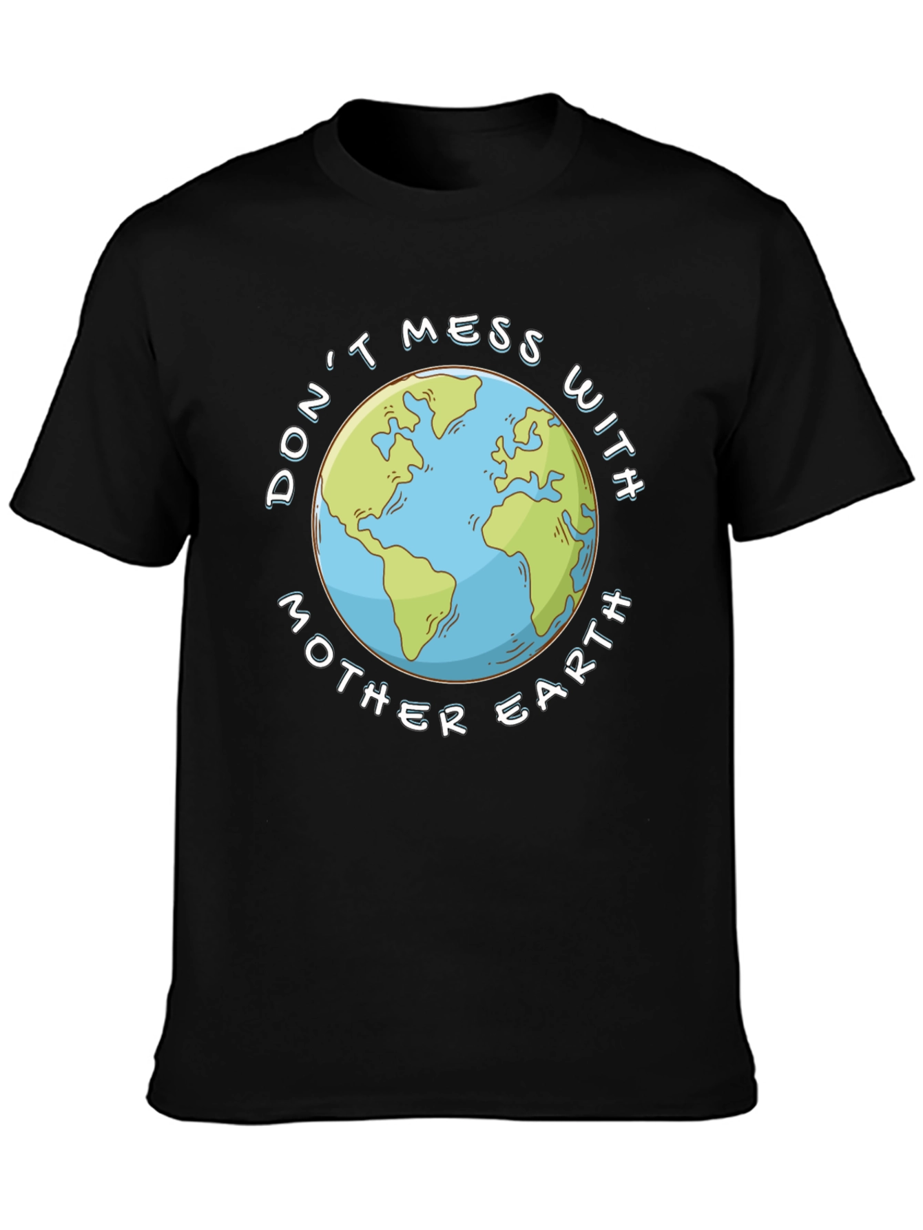 Dont Mess With Mother Earth Black T-Shirt
