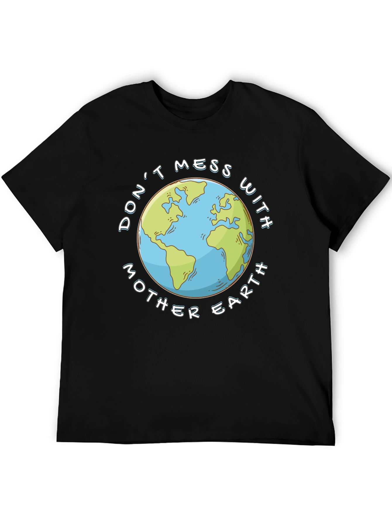 Dont Mess With Mother Earth Black T-Shirt