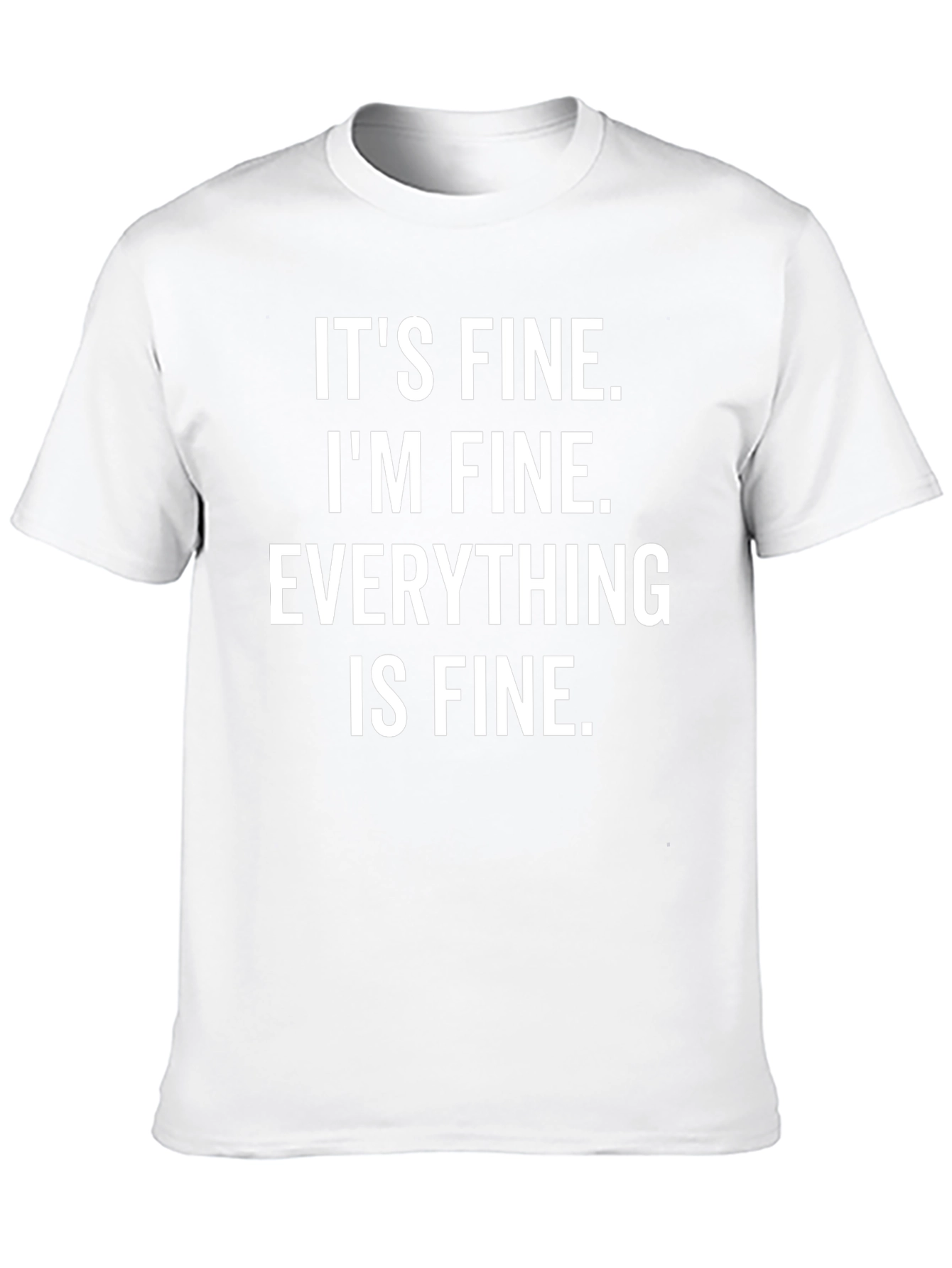 Its Fine Im Fine Everything Is Fine T-Shirt