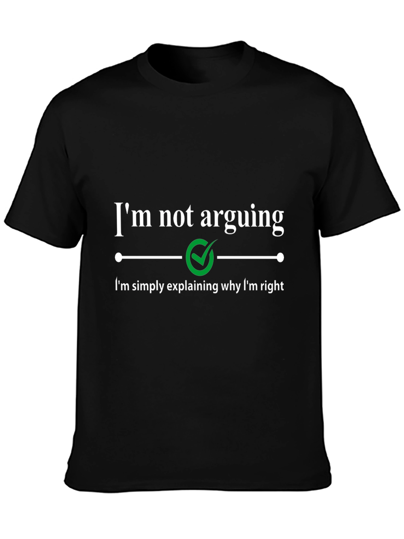 Funny Sarcastic Im Not Arguing Graphic Tee