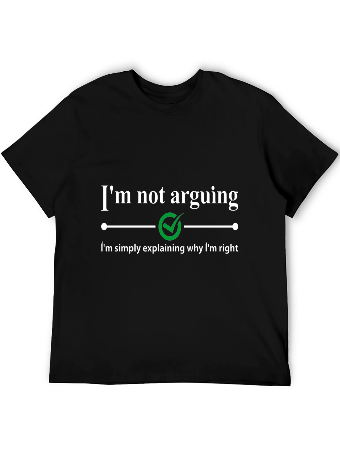 Funny Sarcastic Im Not Arguing Graphic Tee