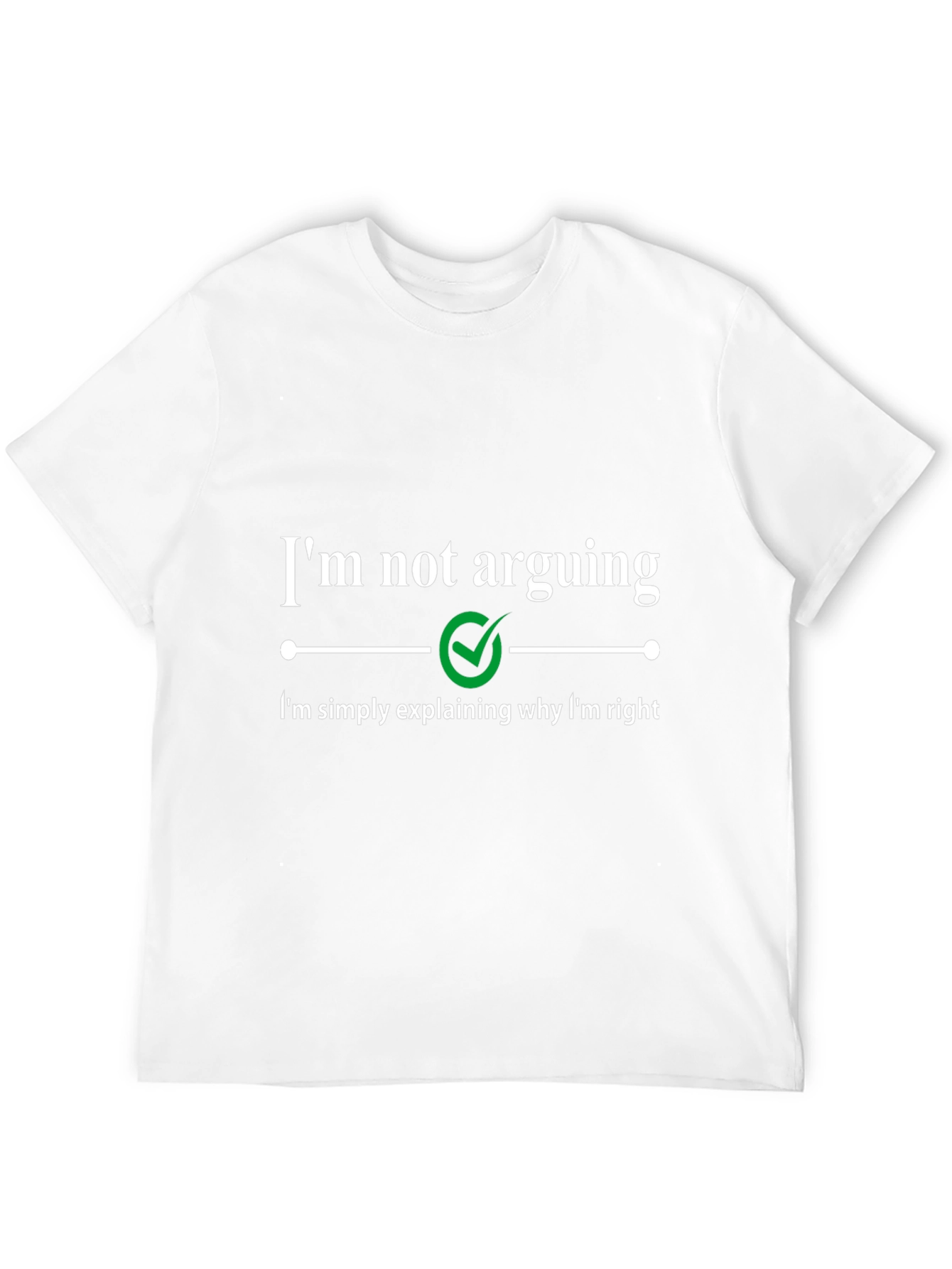 Funny Sarcastic Im Not Arguing Graphic Tee