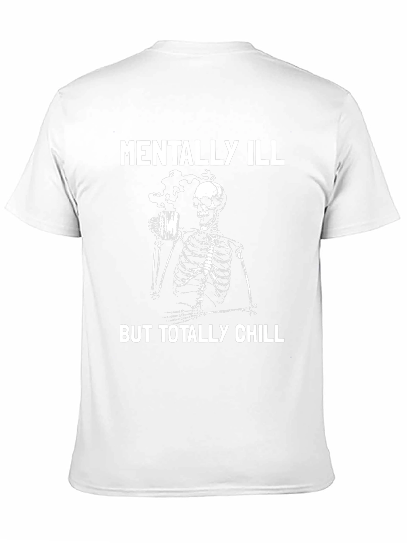 Mentally Ill But Totally Chill Skeleton Graphic Tee