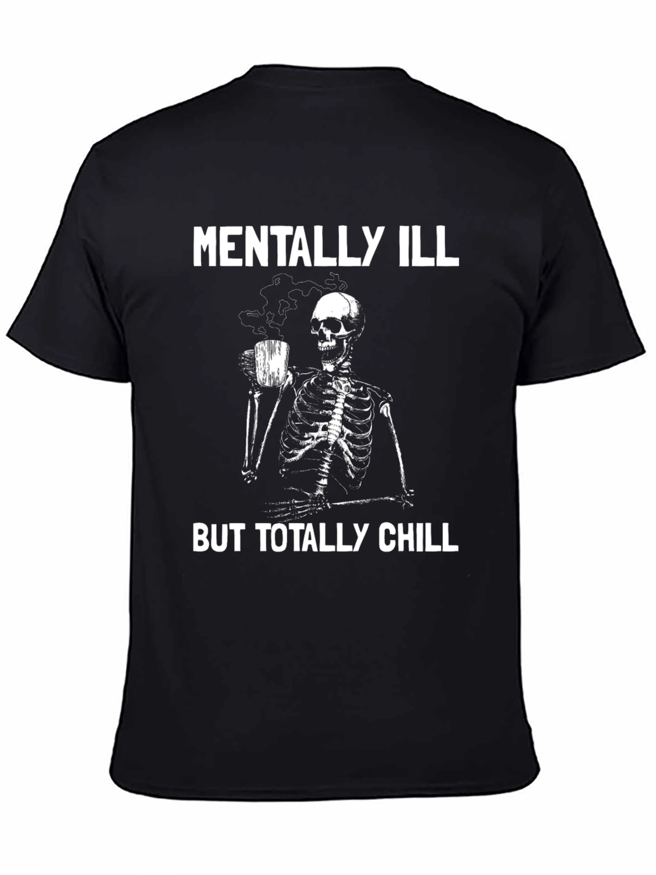 Mentally Ill But Totally Chill Skeleton Graphic Tee