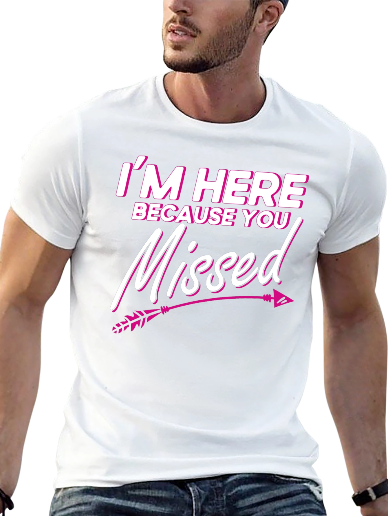 Im Here Because You Missed T-Shirt