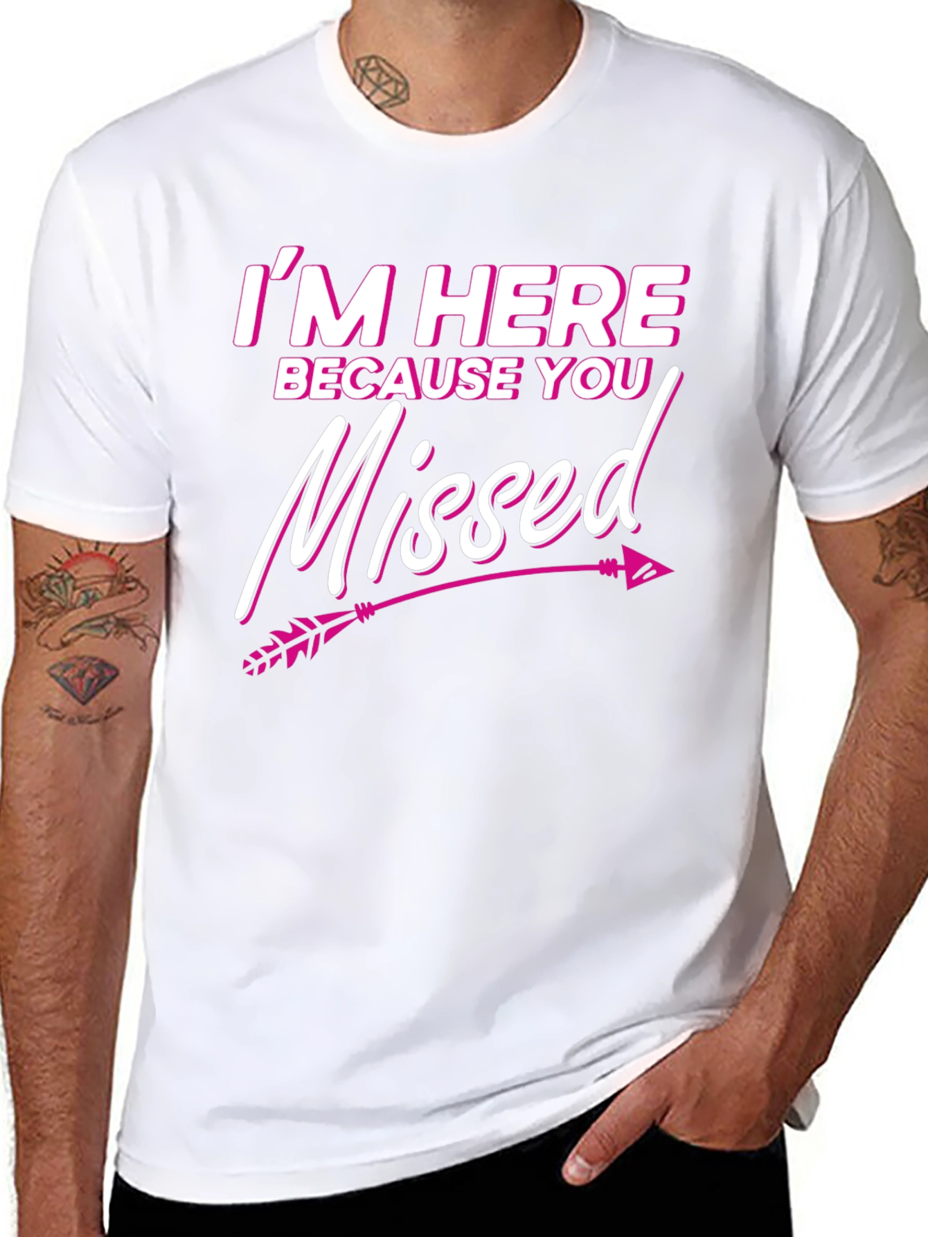 Im Here Because You Missed T-Shirt