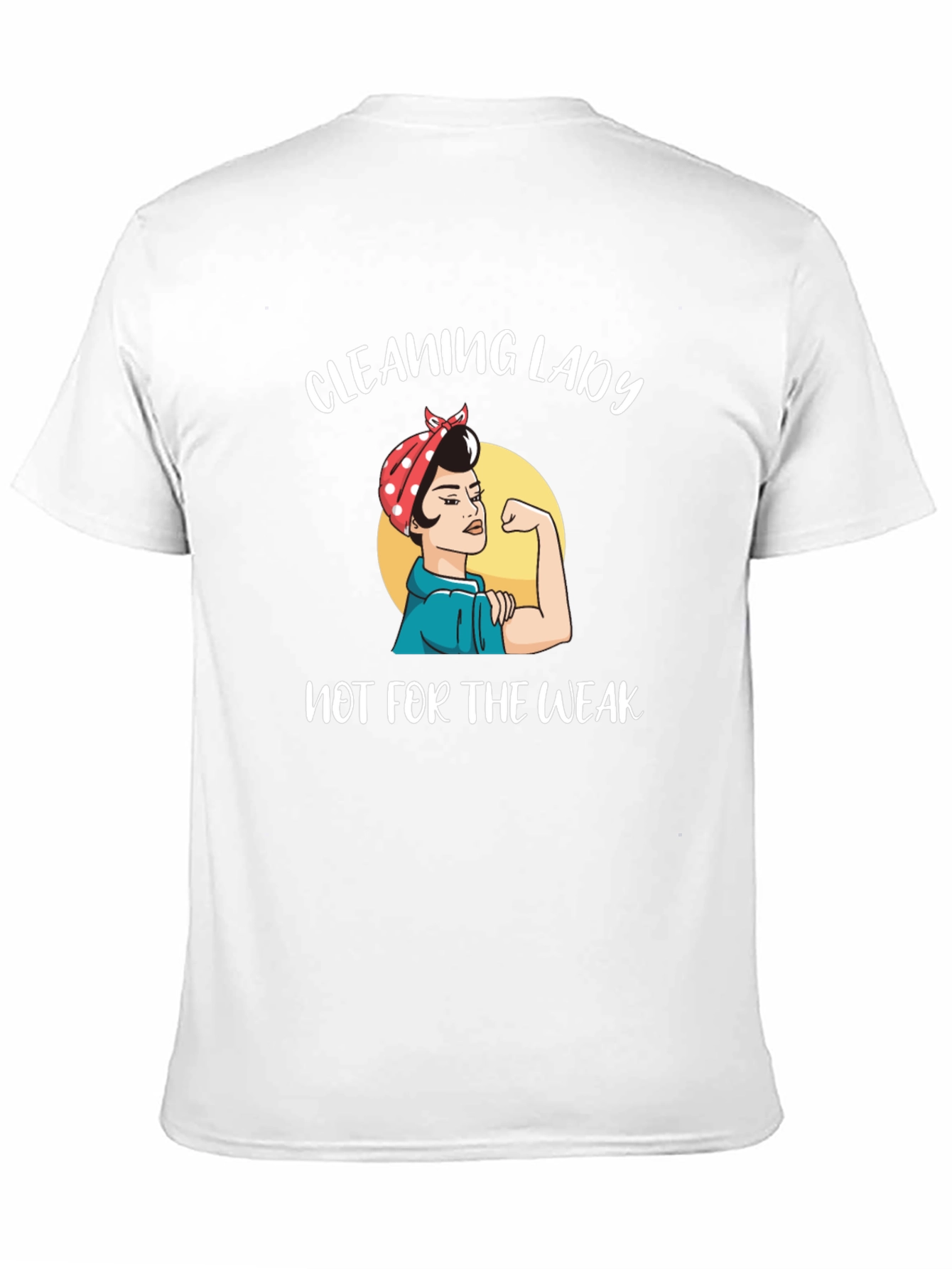 Cleaning Lady T-Shirt - Not for the Weak
