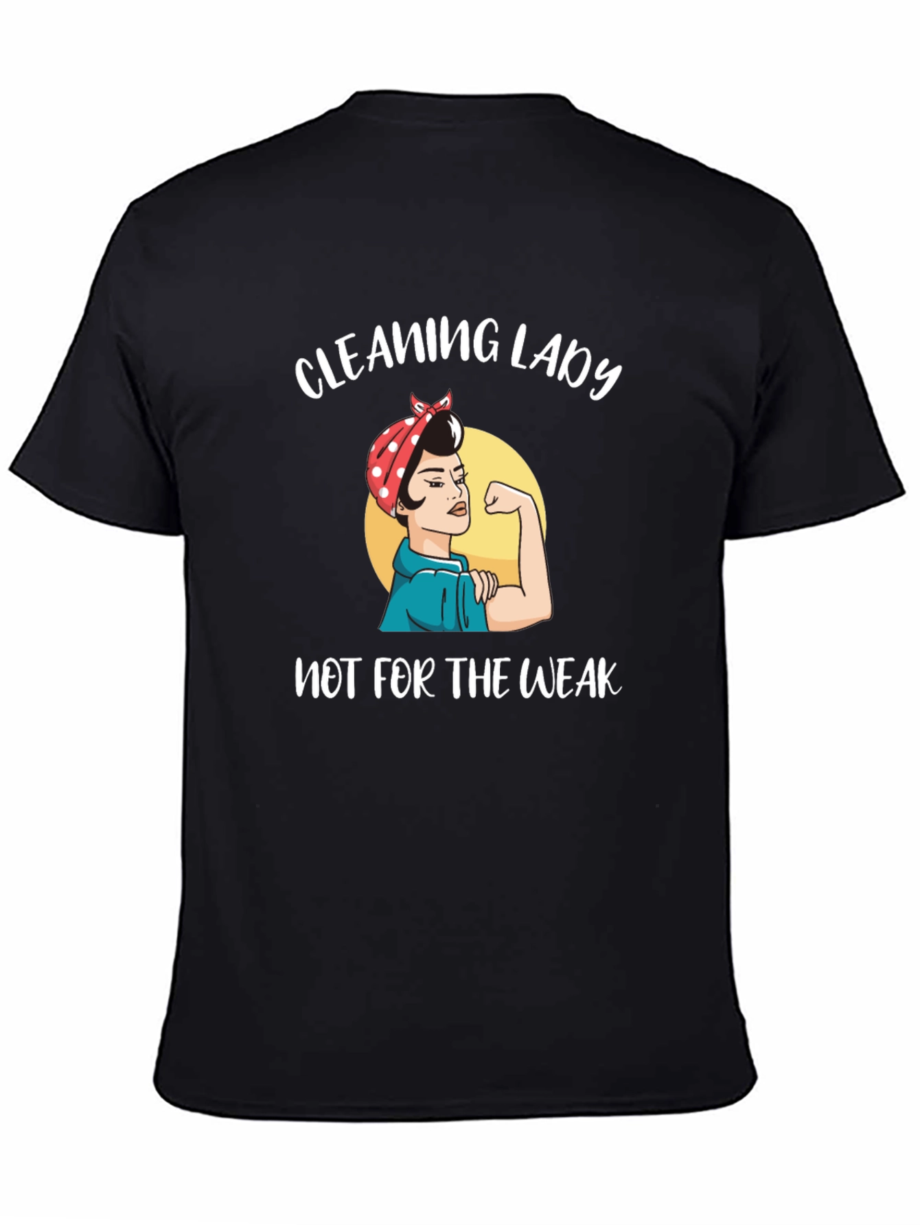 Cleaning Lady T-Shirt - Not for the Weak