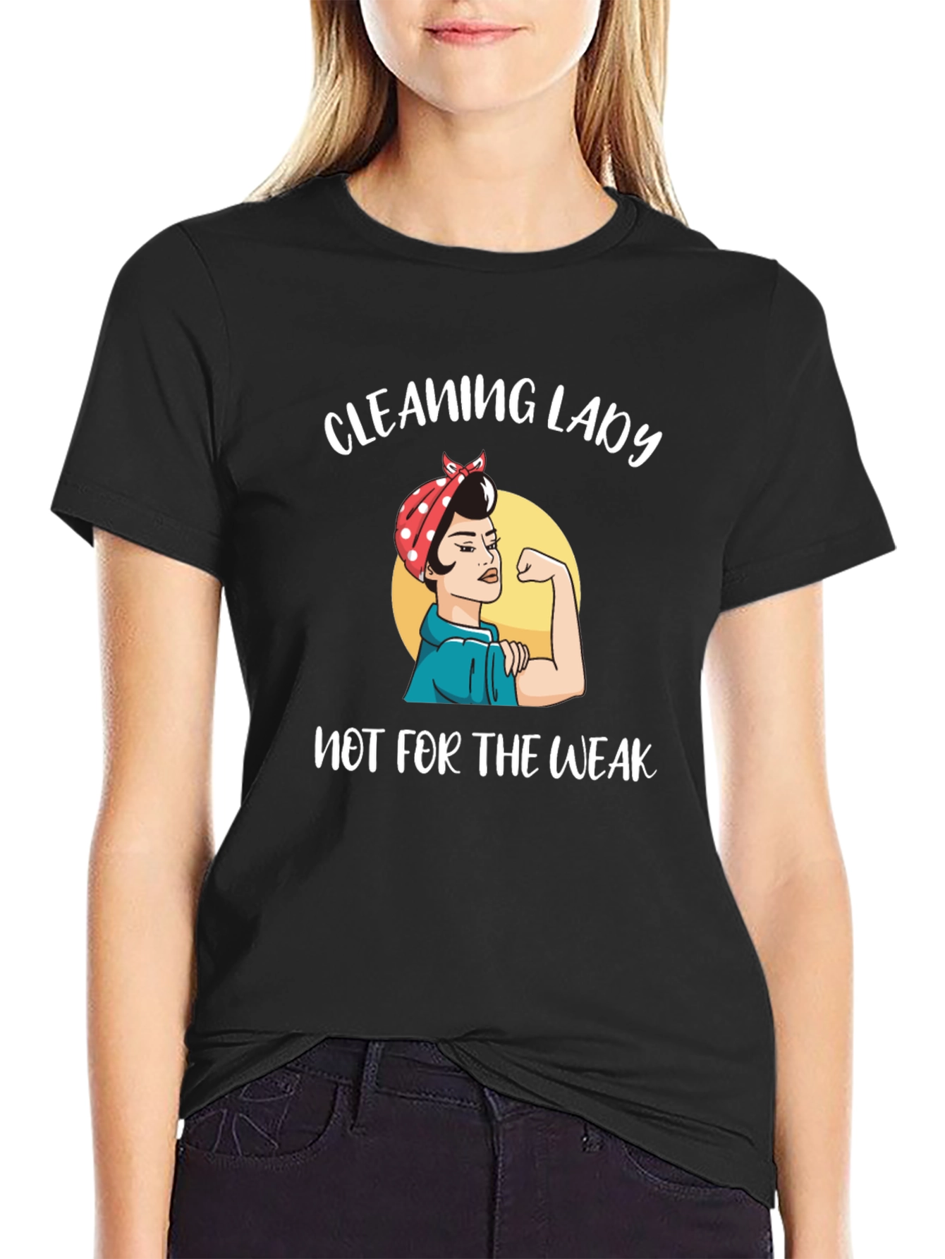 Cleaning Lady T-Shirt - Not for the Weak