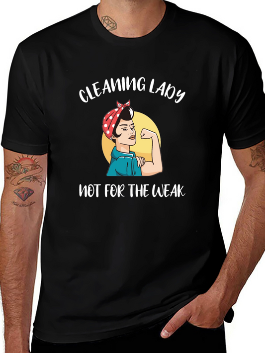 Cleaning Lady T-Shirt - Not for the Weak