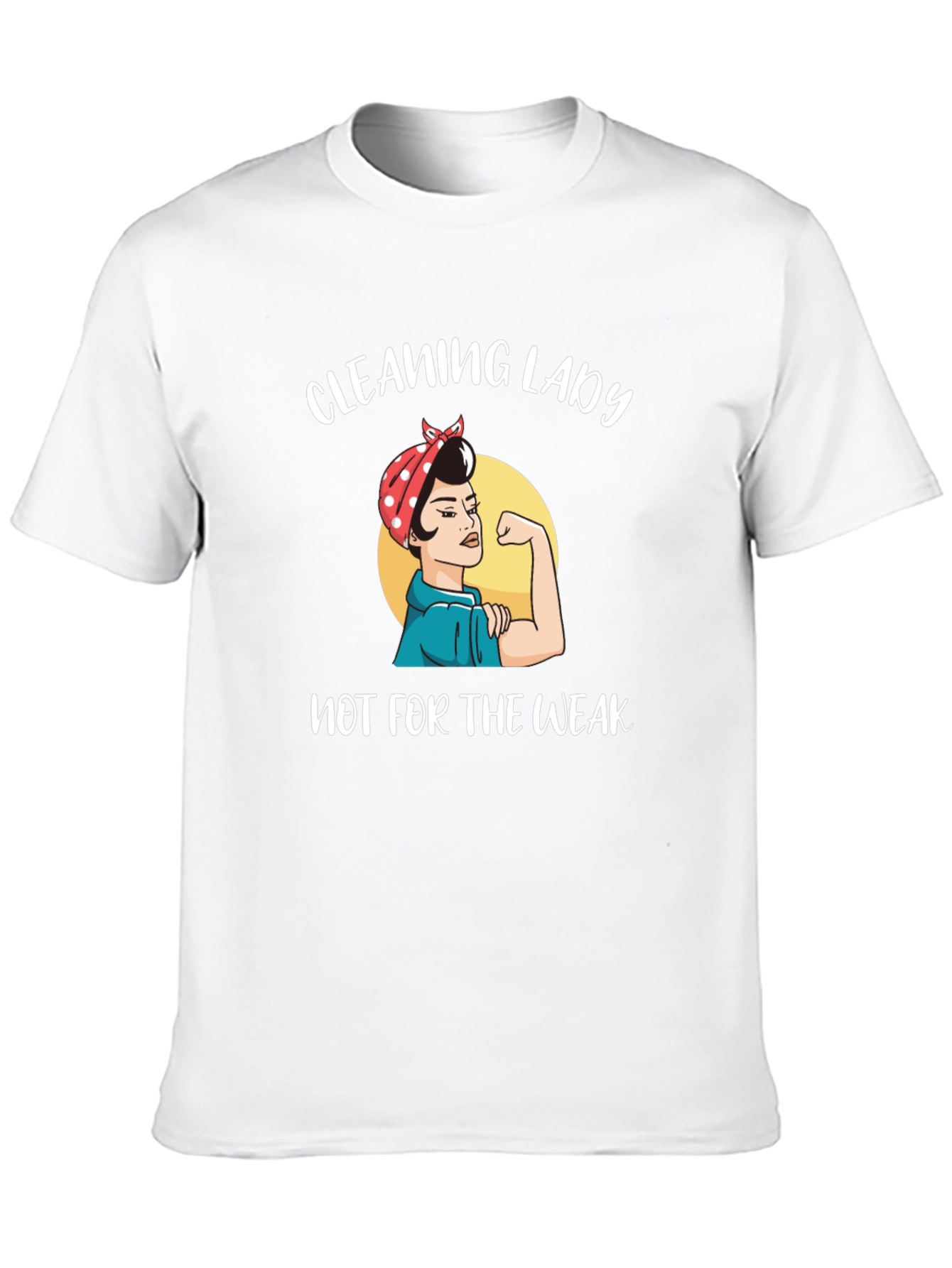 Cleaning Lady T-Shirt - Not for the Weak