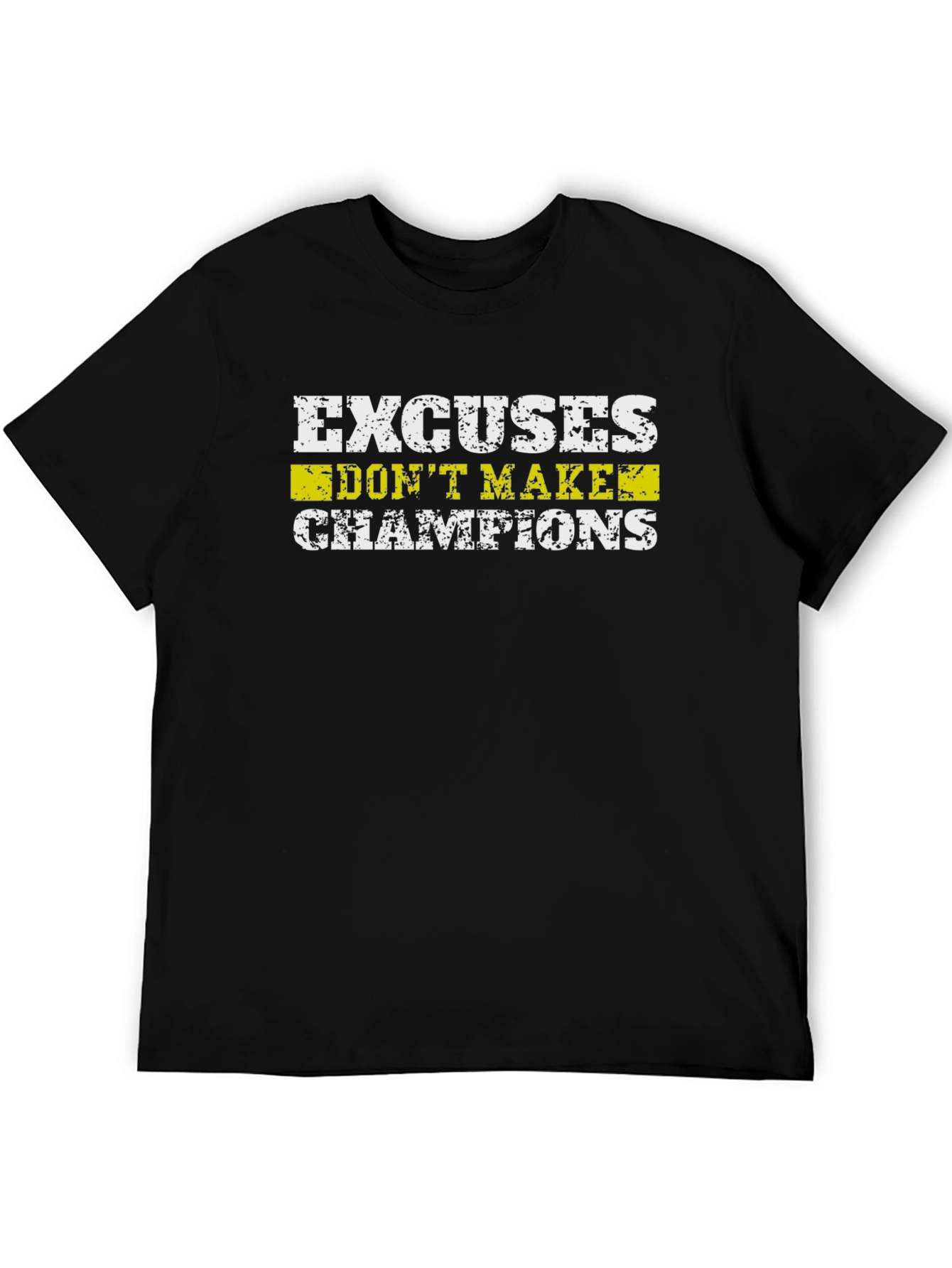 Excuses Dont Make Champions Graphic T-Shirt