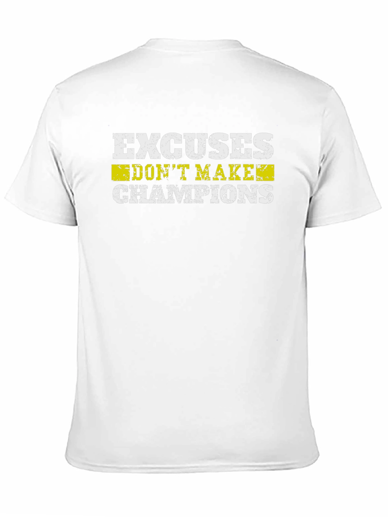 Excuses Dont Make Champions Graphic T-Shirt