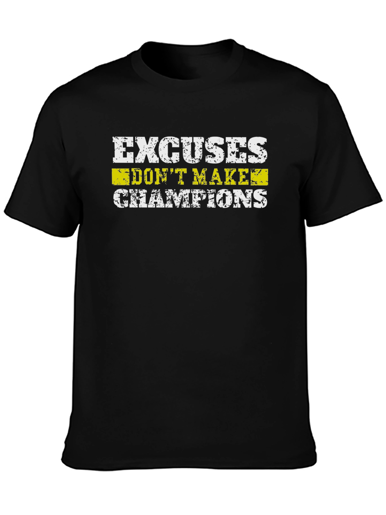 Excuses Dont Make Champions Graphic T-Shirt