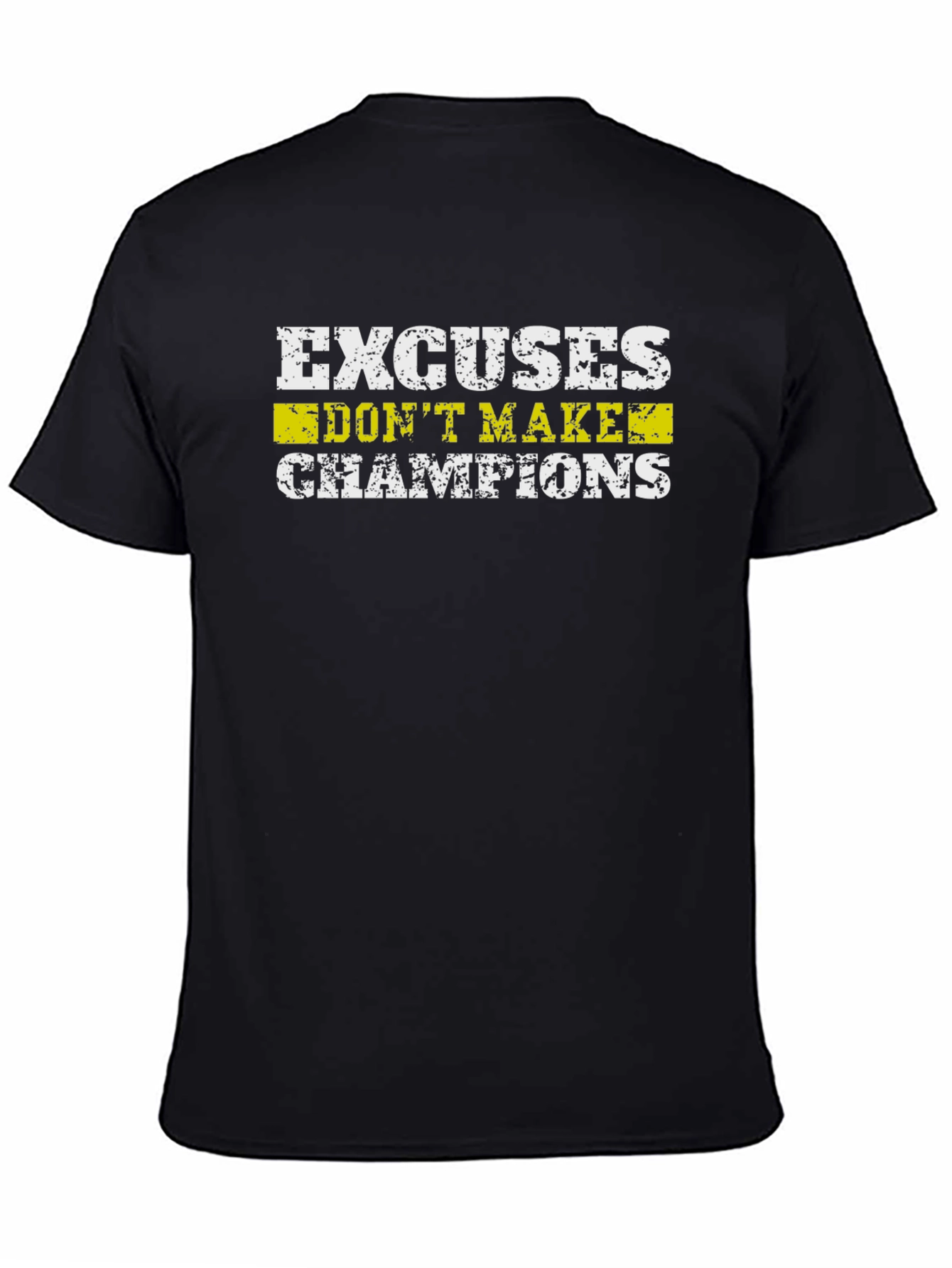 Excuses Dont Make Champions Graphic T-Shirt