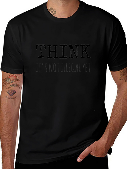 Think Its Not Illegal Yet Graphic T-Shirt
