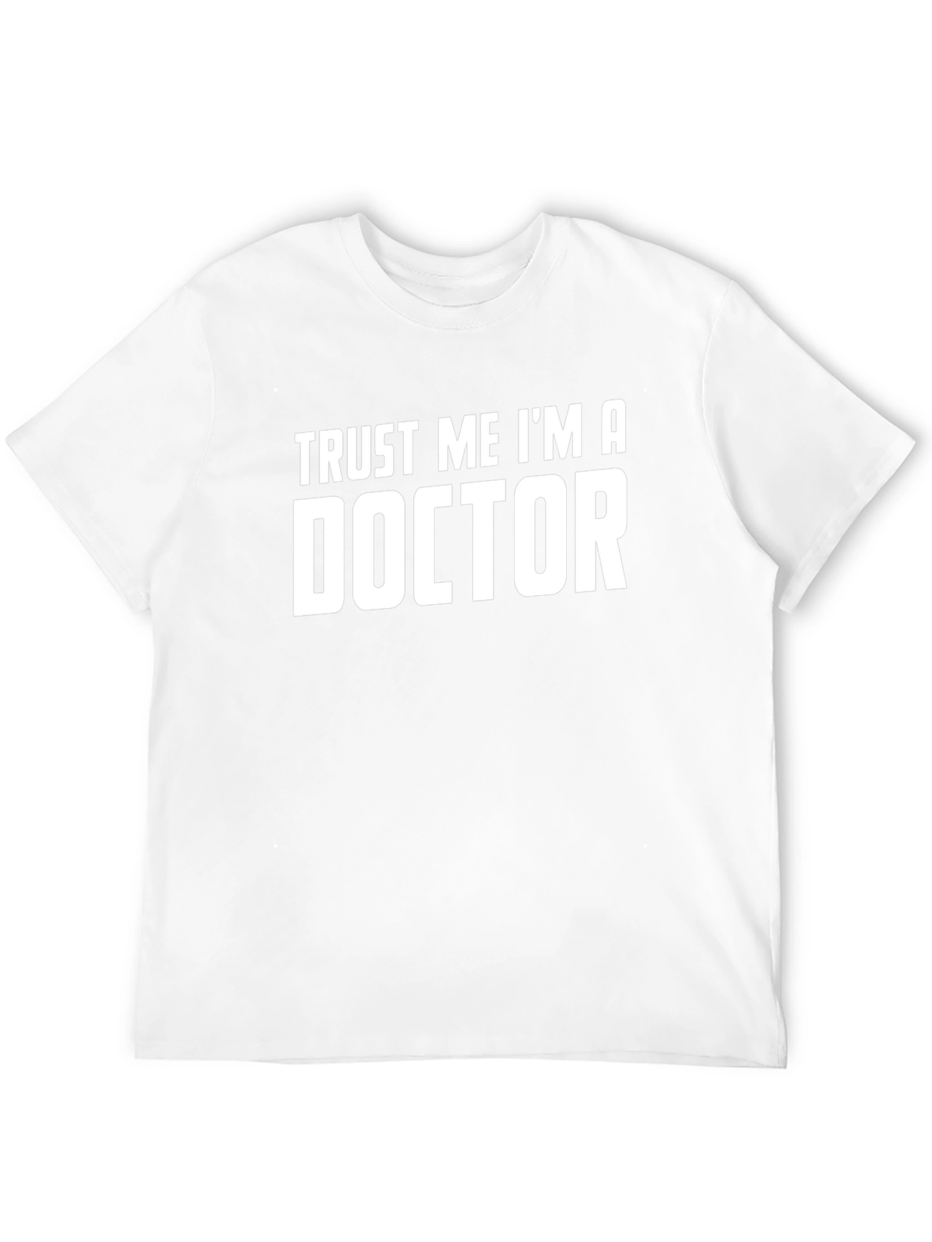 Trust Me Im A Doctor Graphic Tee