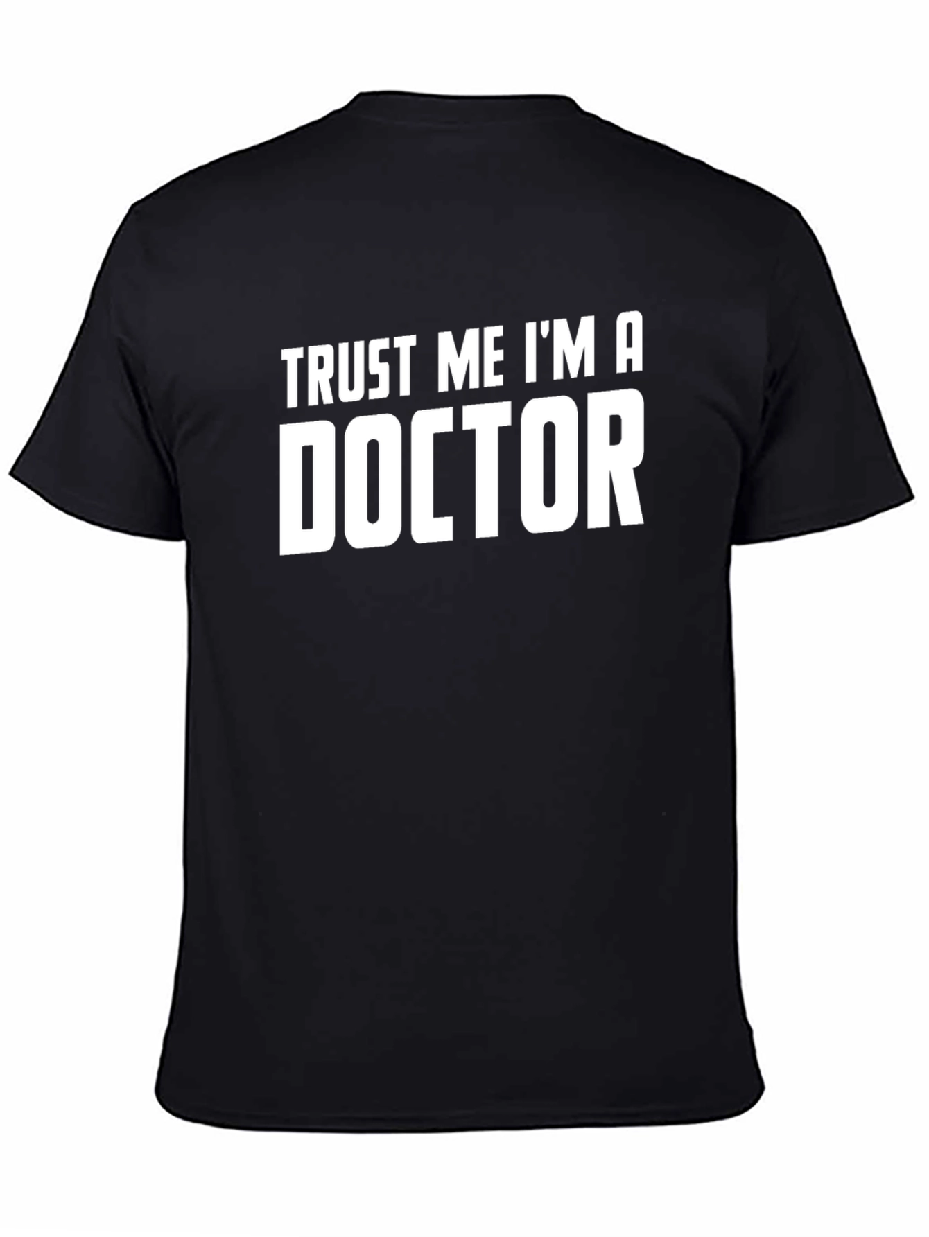 Trust Me Im A Doctor Graphic Tee