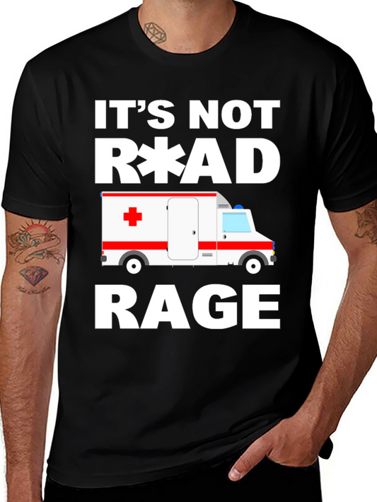 Its Not Road Rage EMT Paramedic Ambulance T-Shirt