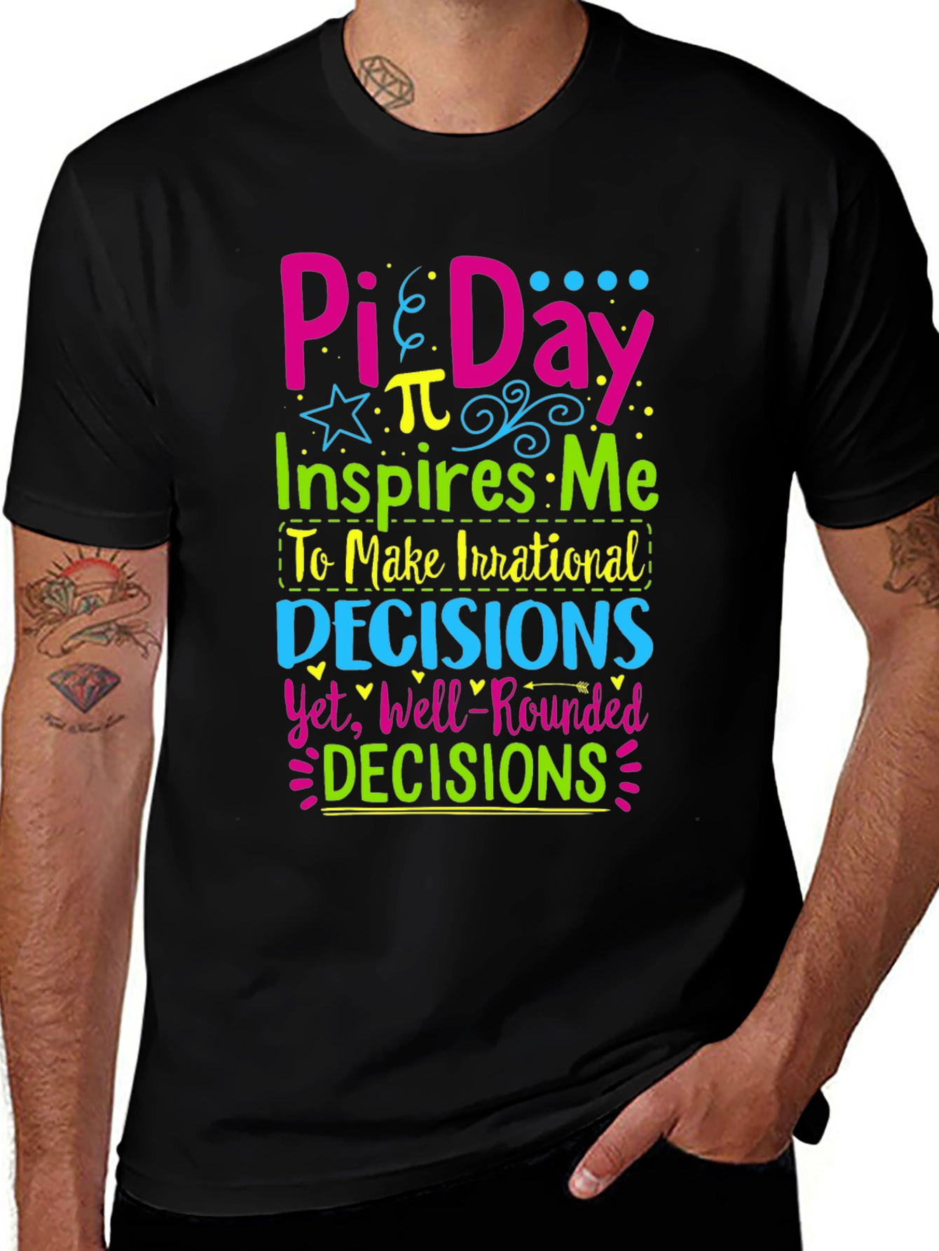 Pi Day T-Shirt: Irrational Decisions Well-Rounded!