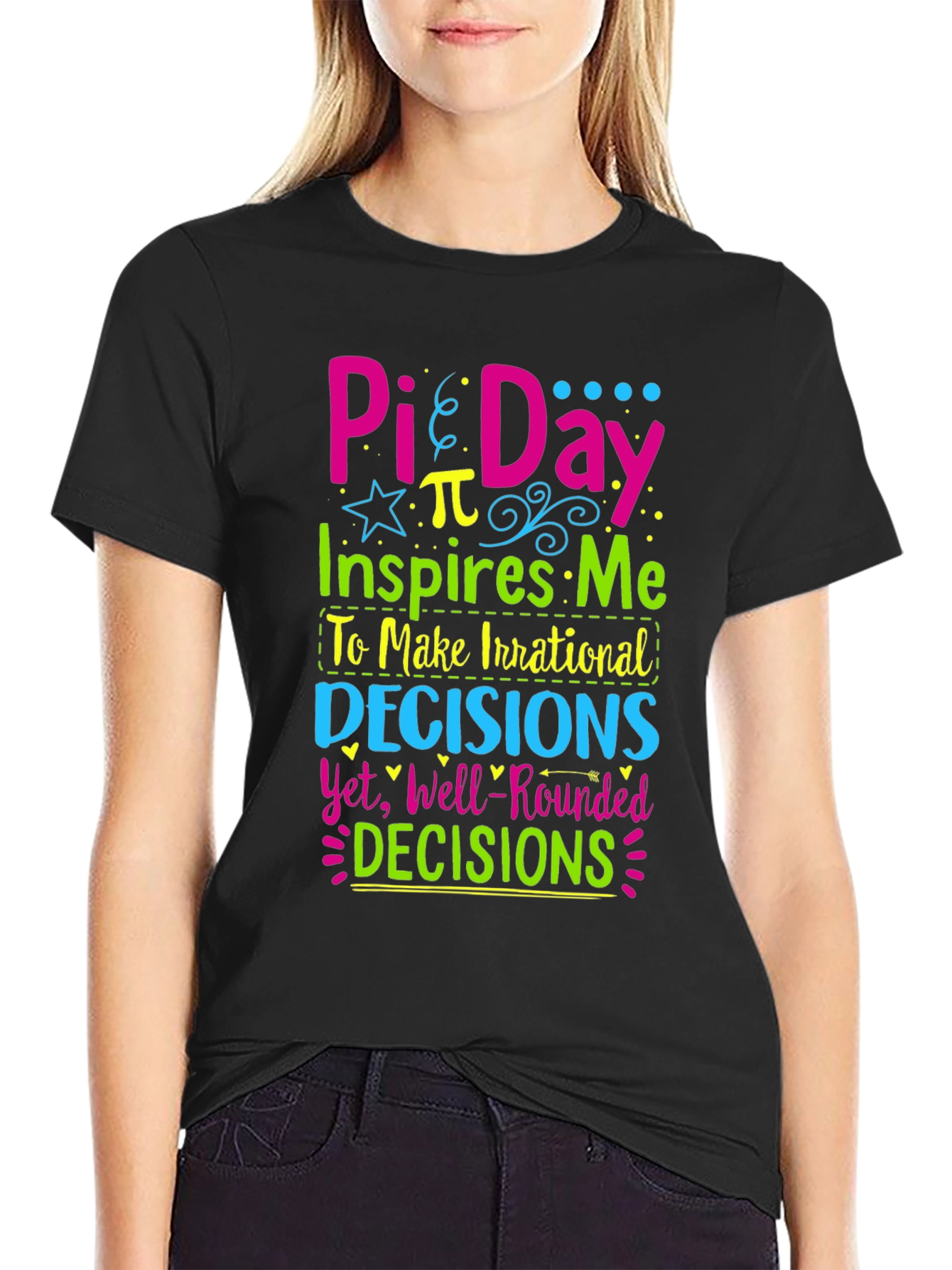 Pi Day T-Shirt: Irrational Decisions Well-Rounded!
