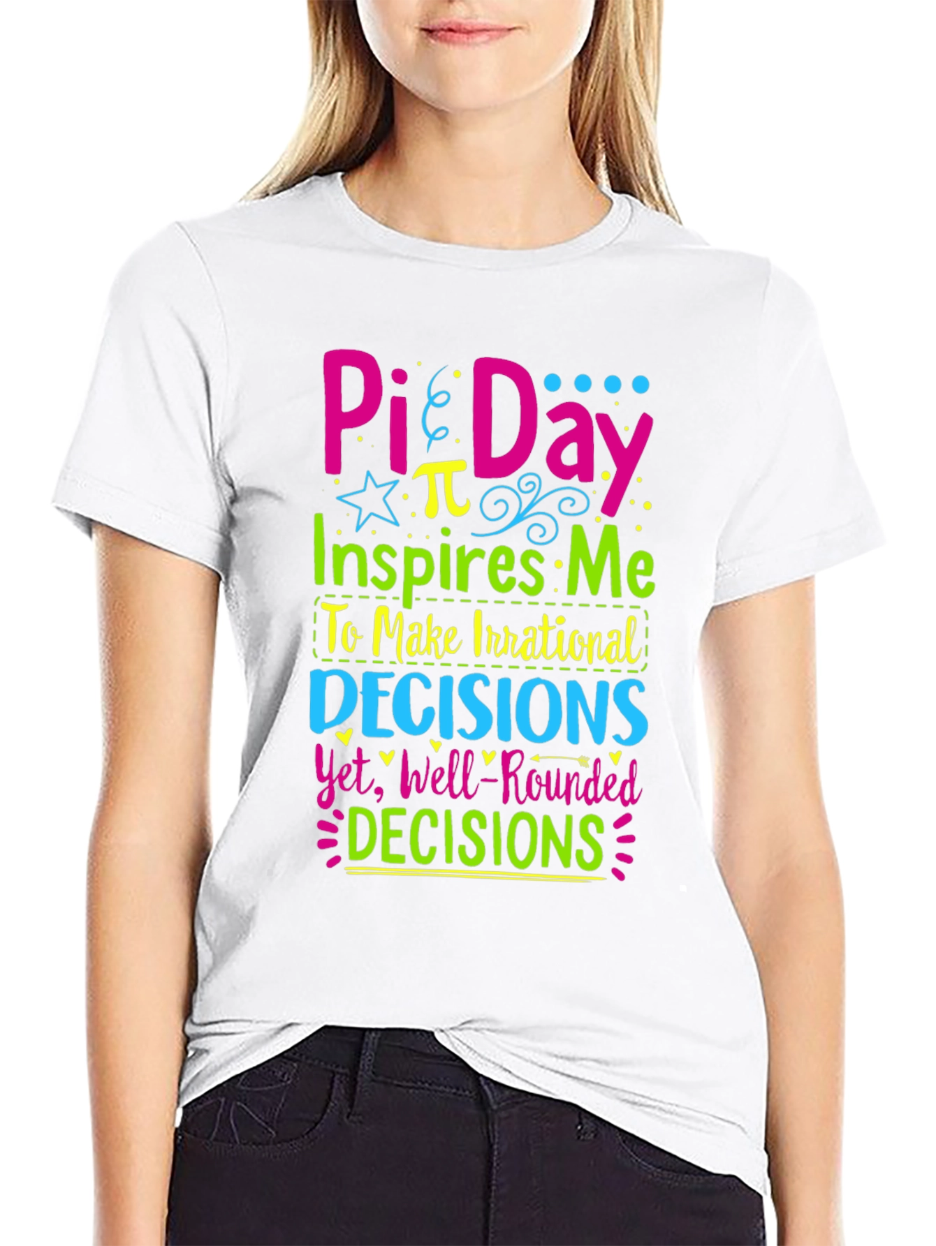 Pi Day T-Shirt: Irrational Decisions Well-Rounded!