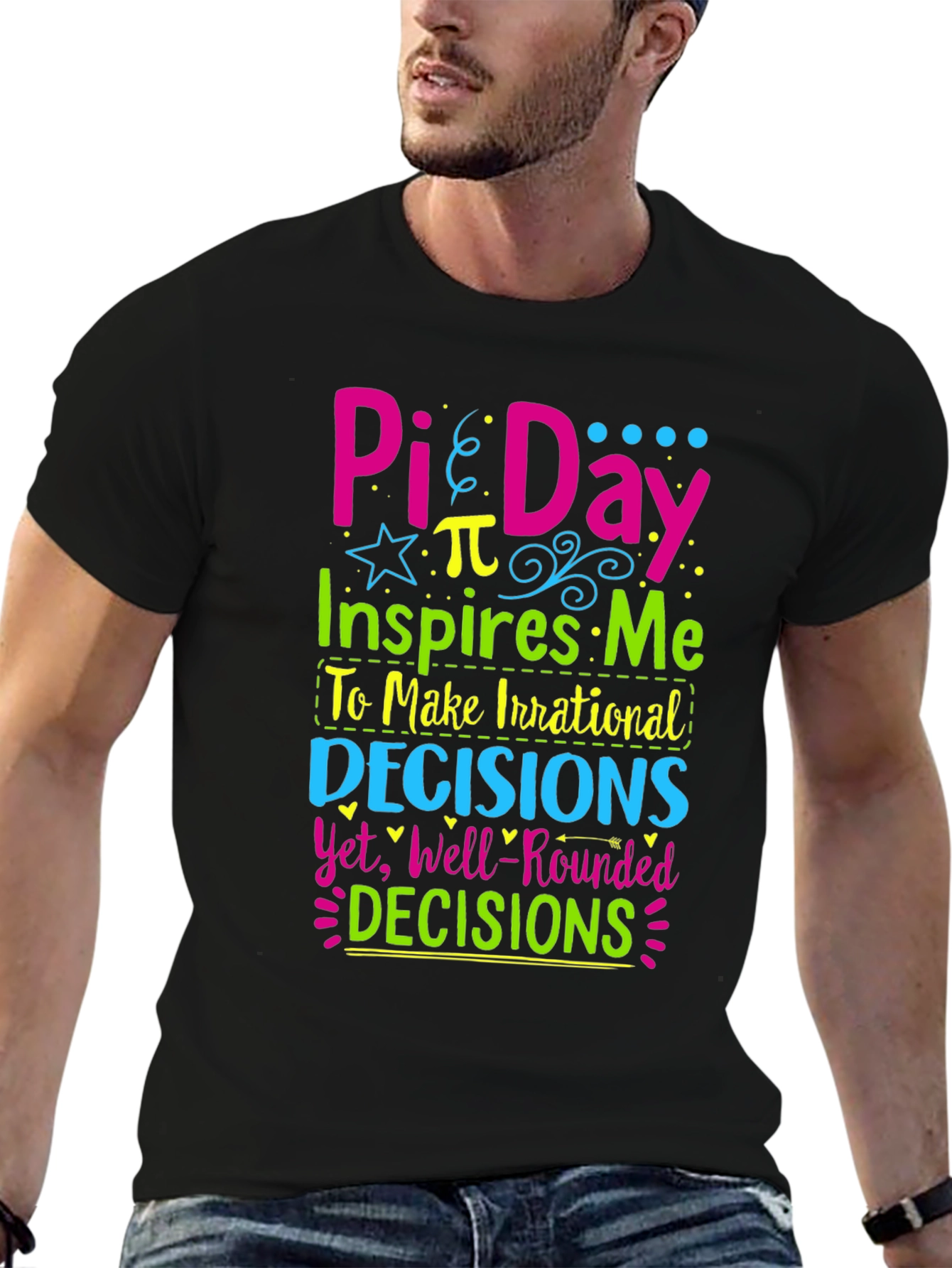 Pi Day T-Shirt: Irrational Decisions Well-Rounded!