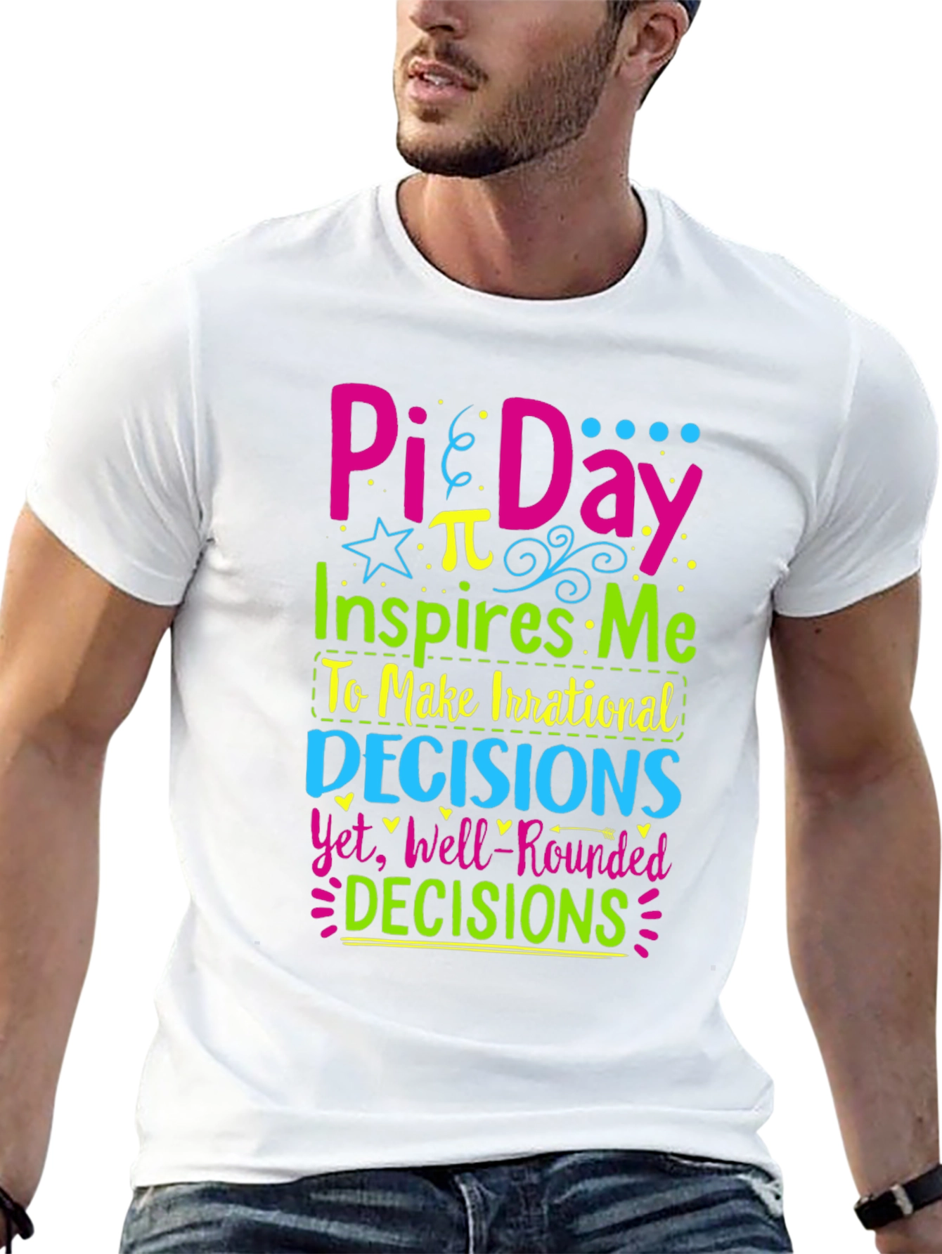 Pi Day T-Shirt: Irrational Decisions Well-Rounded!