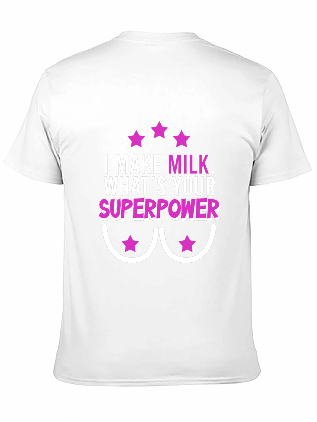 I Make Milk Whats Your Superpower T-Shirt