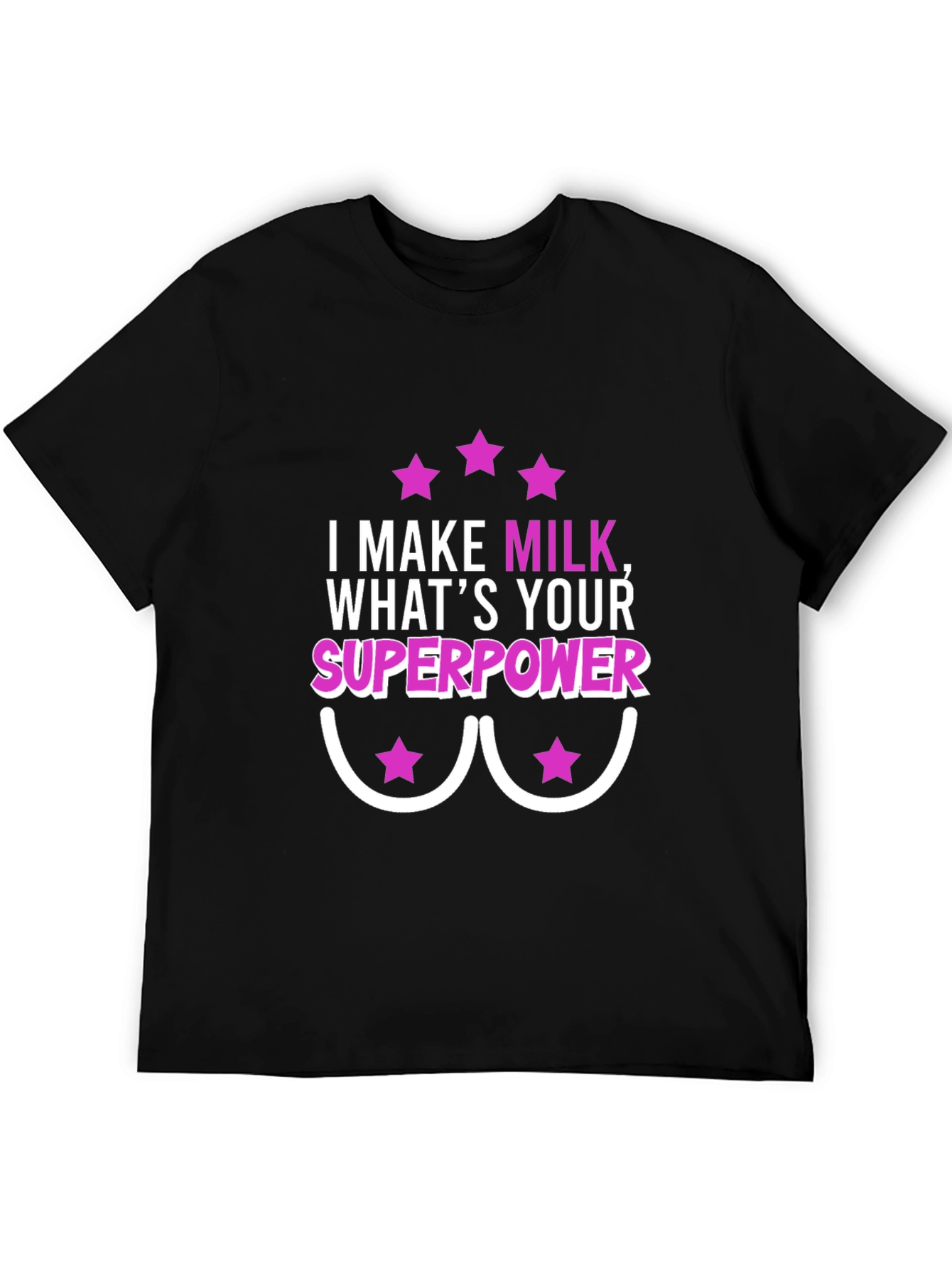 I Make Milk Whats Your Superpower T-Shirt