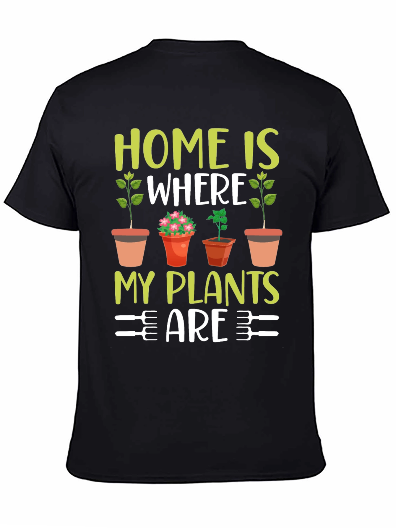 Home Is Where My Plants Are T-Shirt